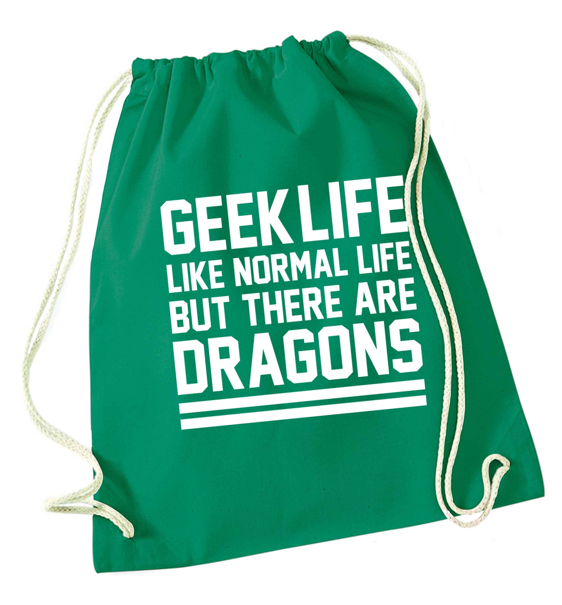 Geek life like normal life but there are dragons green drawstring bag