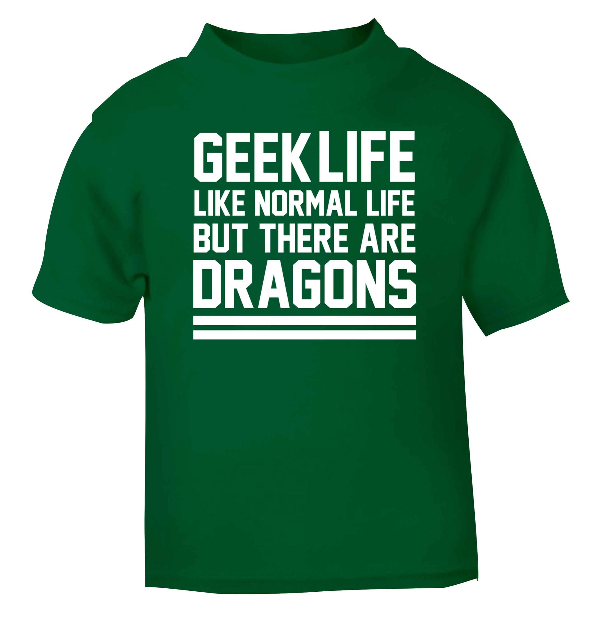 Geek life like normal life but there are dragons green baby toddler Tshirt 2 Years