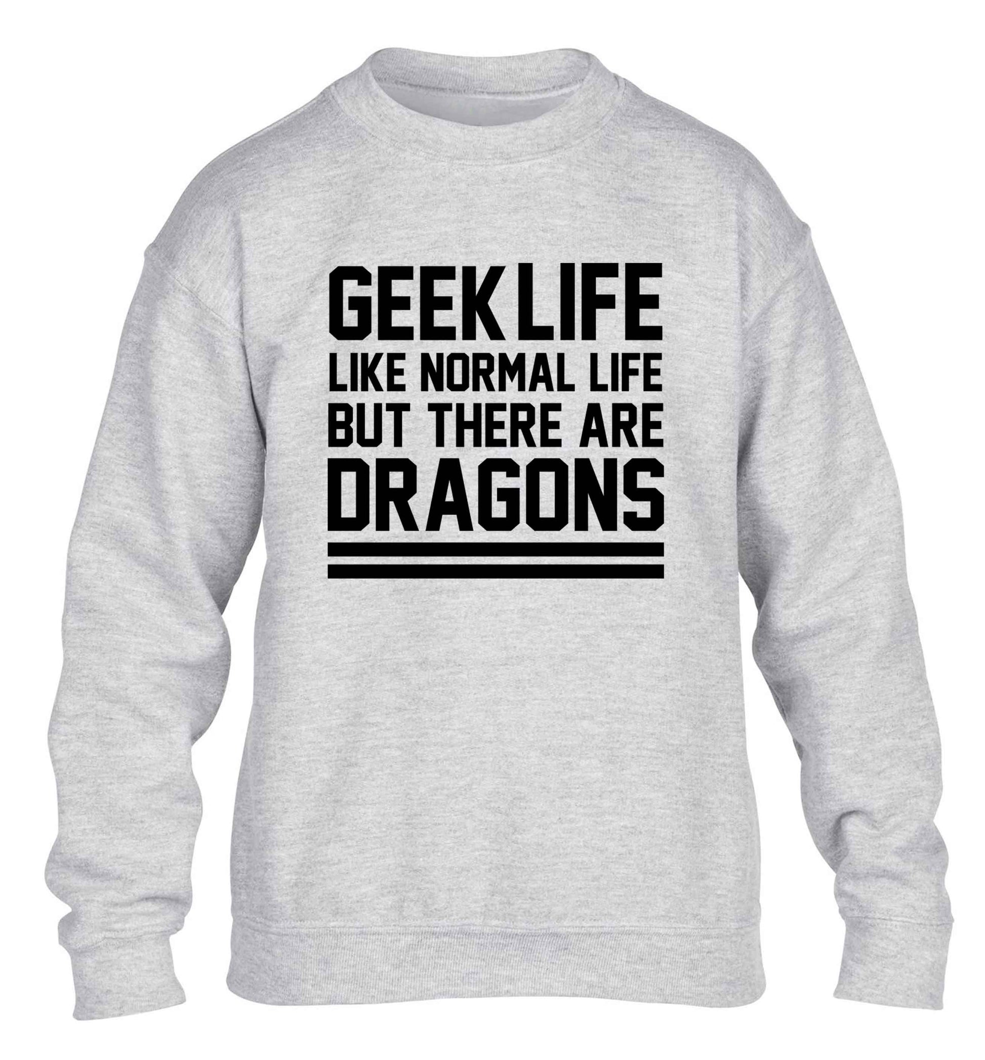 Geek life like normal life but there are dragons children's grey sweater 12-13 Years