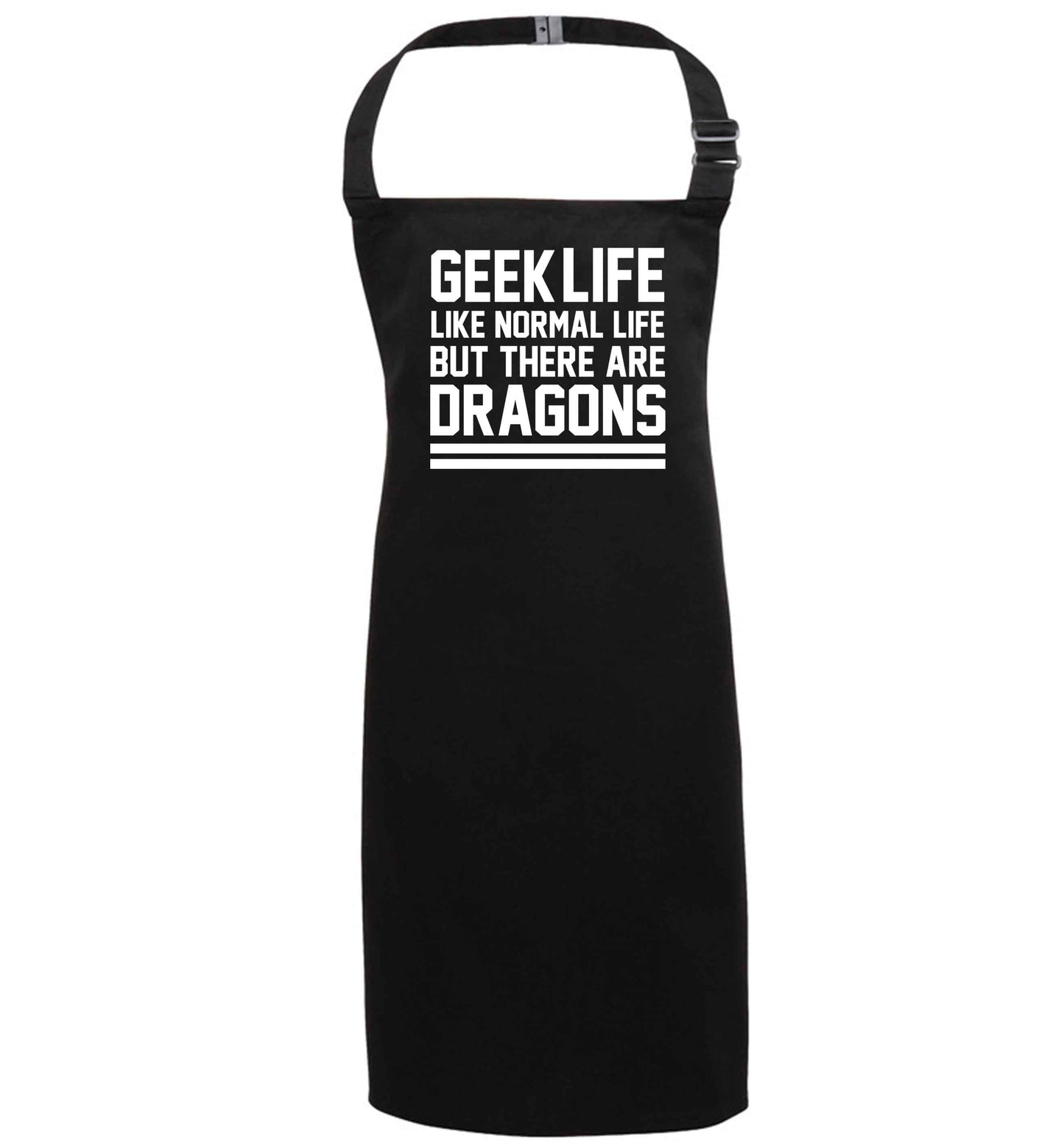 Geek life like normal life but there are dragons black apron 7-10 years