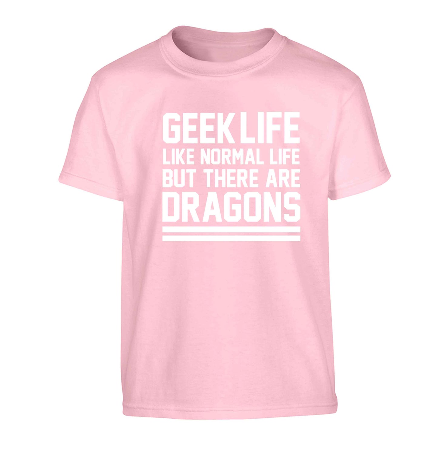 Geek life like normal life but there are dragons Children's light pink Tshirt 12-13 Years