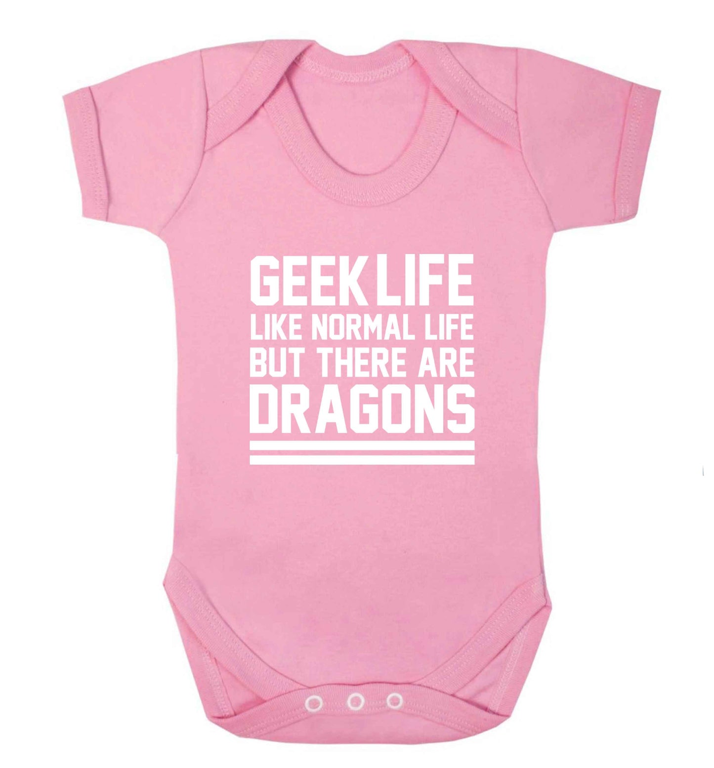 Geek life like normal life but there are dragons baby vest pale pink 18-24 months