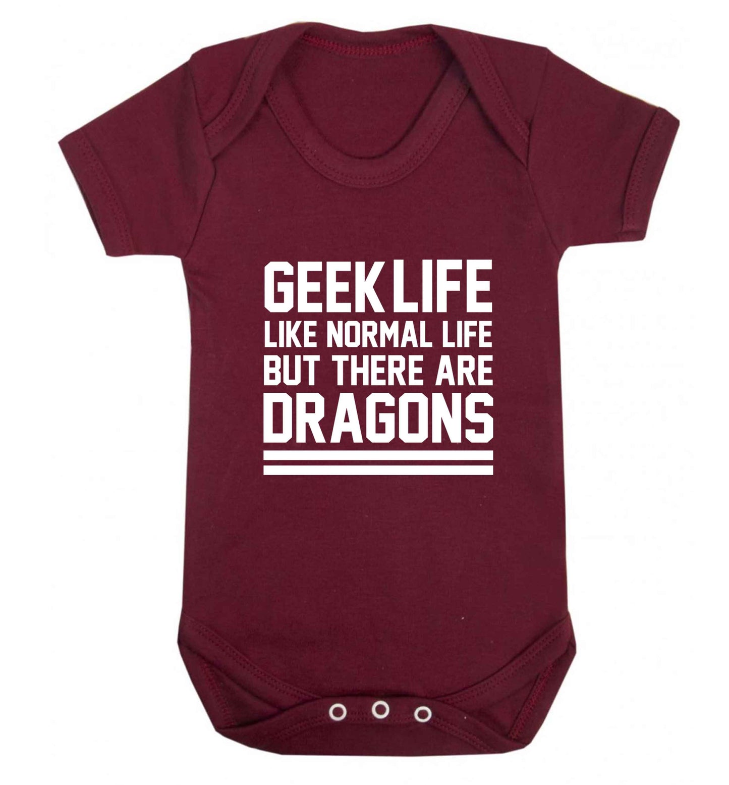 Geek life like normal life but there are dragons baby vest maroon 18-24 months