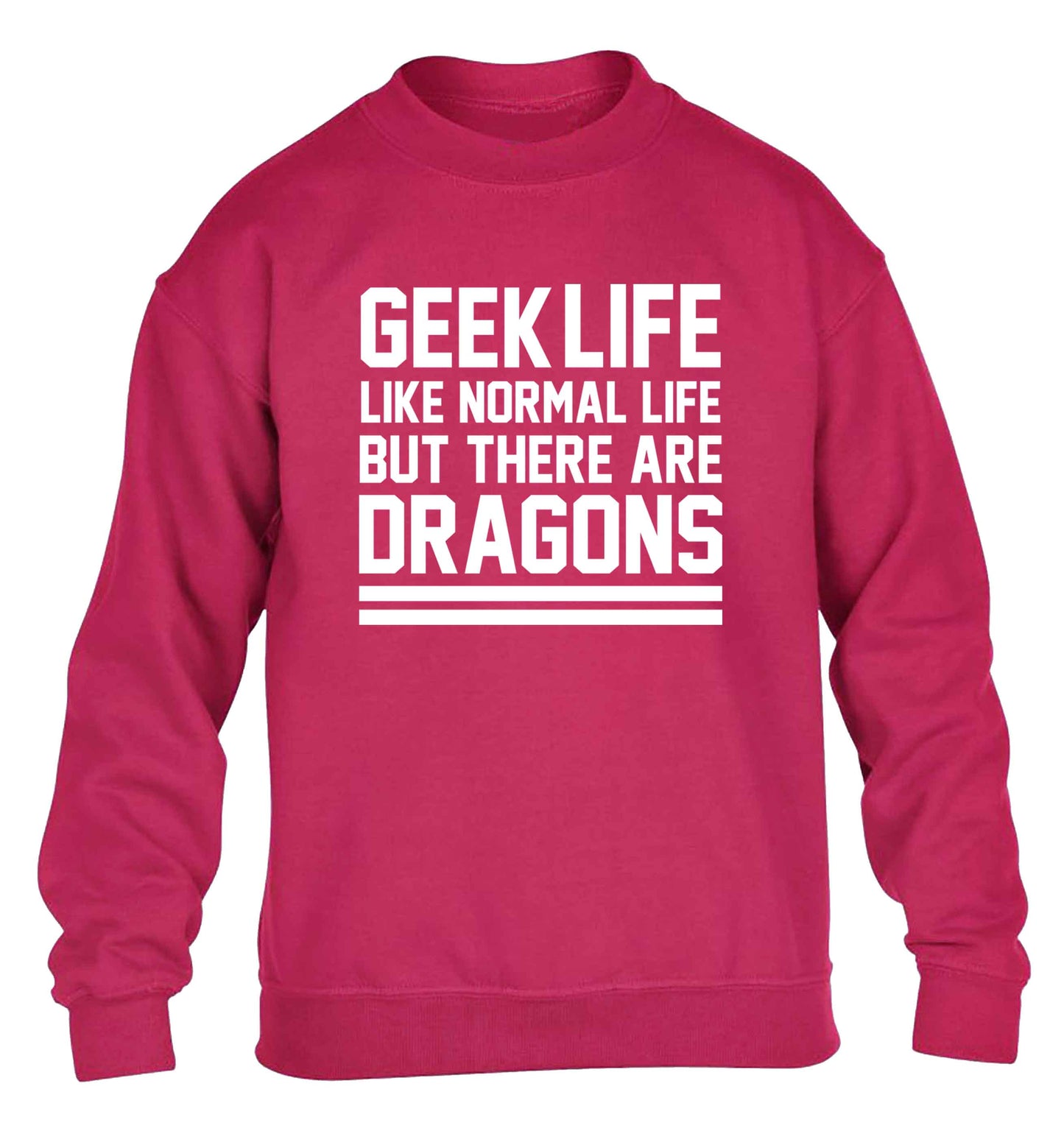 Geek life like normal life but there are dragons children's pink sweater 12-13 Years