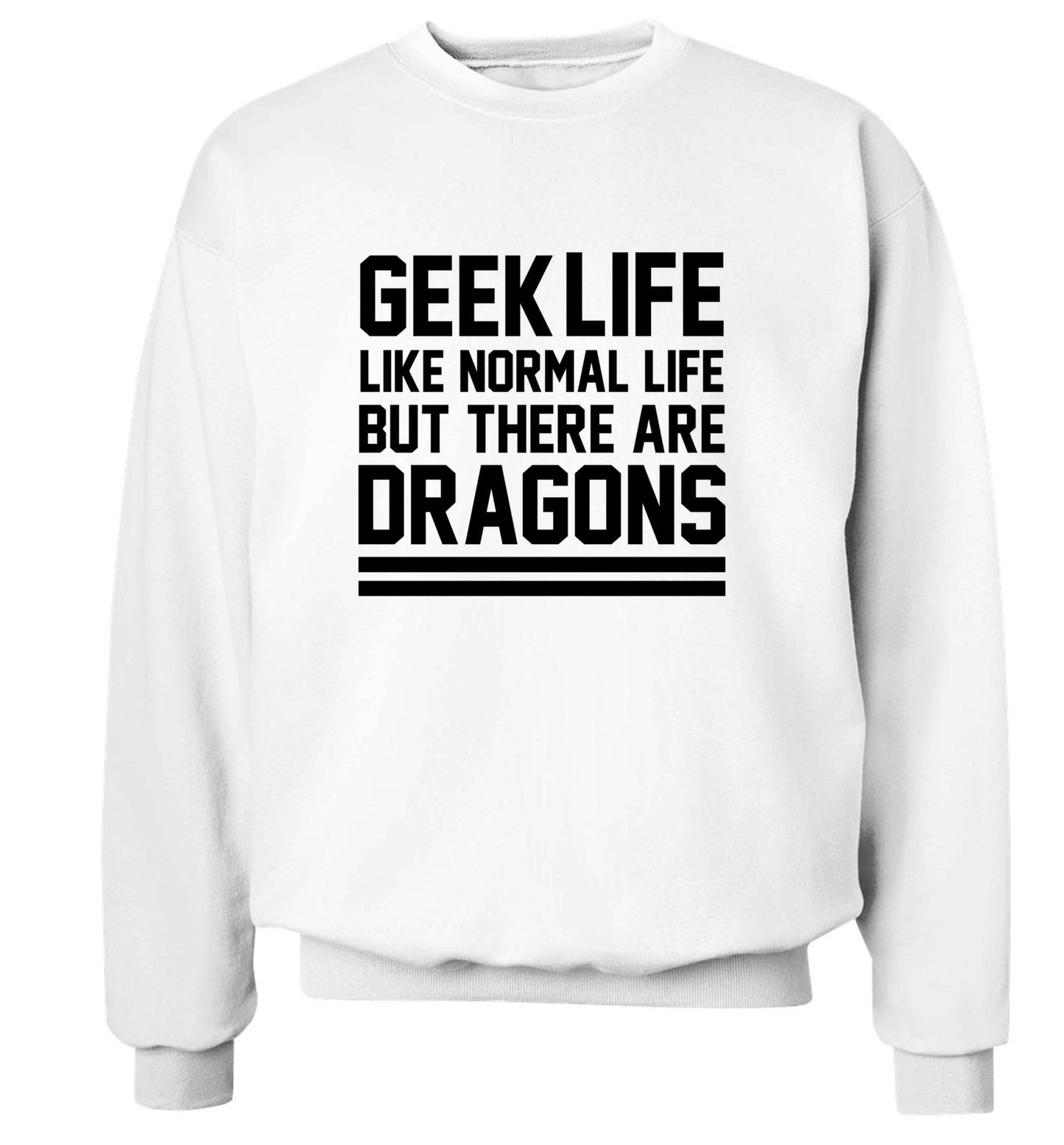 Geek life like normal life but there are dragons adult's unisex white sweater 2XL