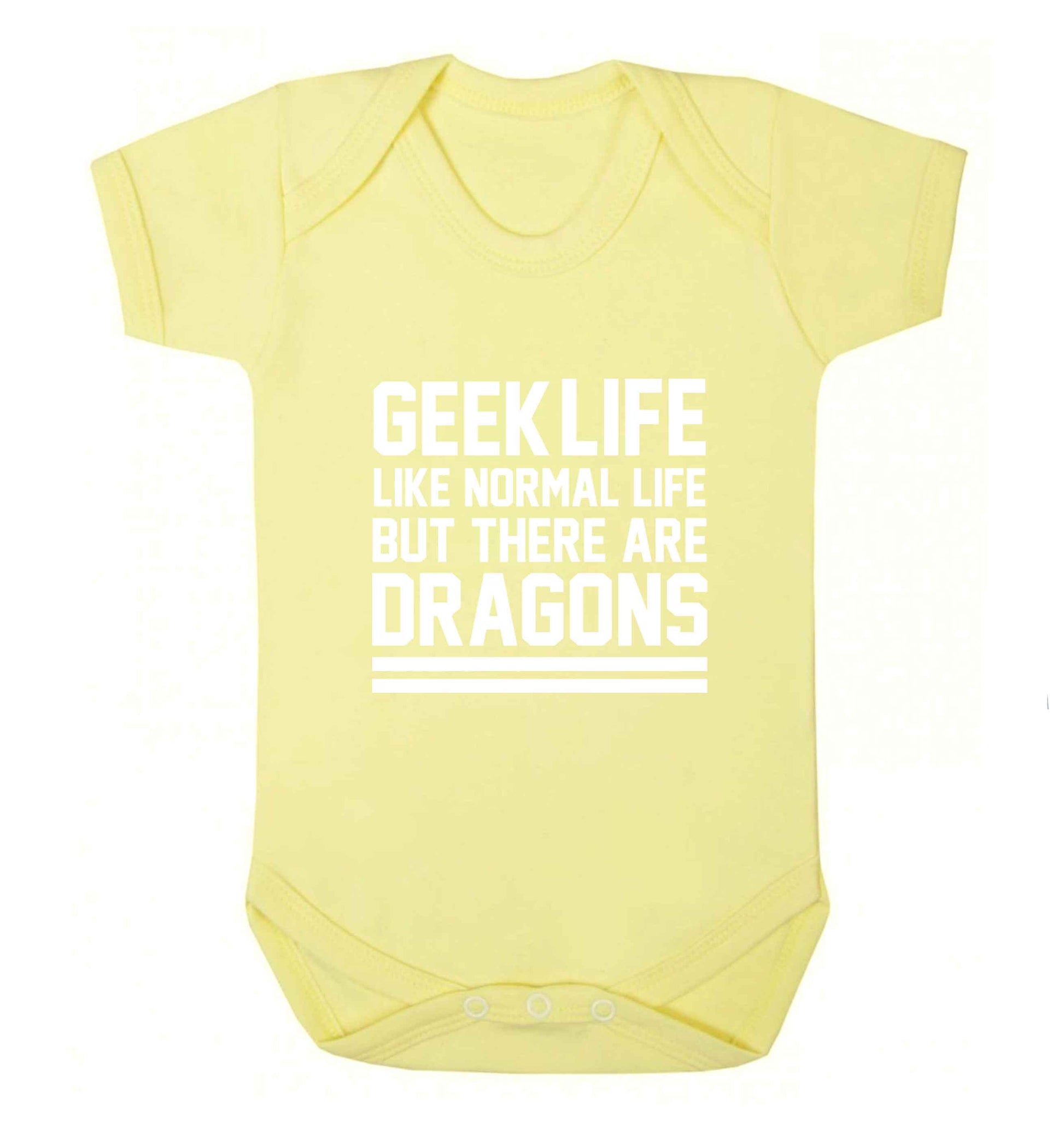 Geek life like normal life but there are dragons baby vest pale yellow 18-24 months