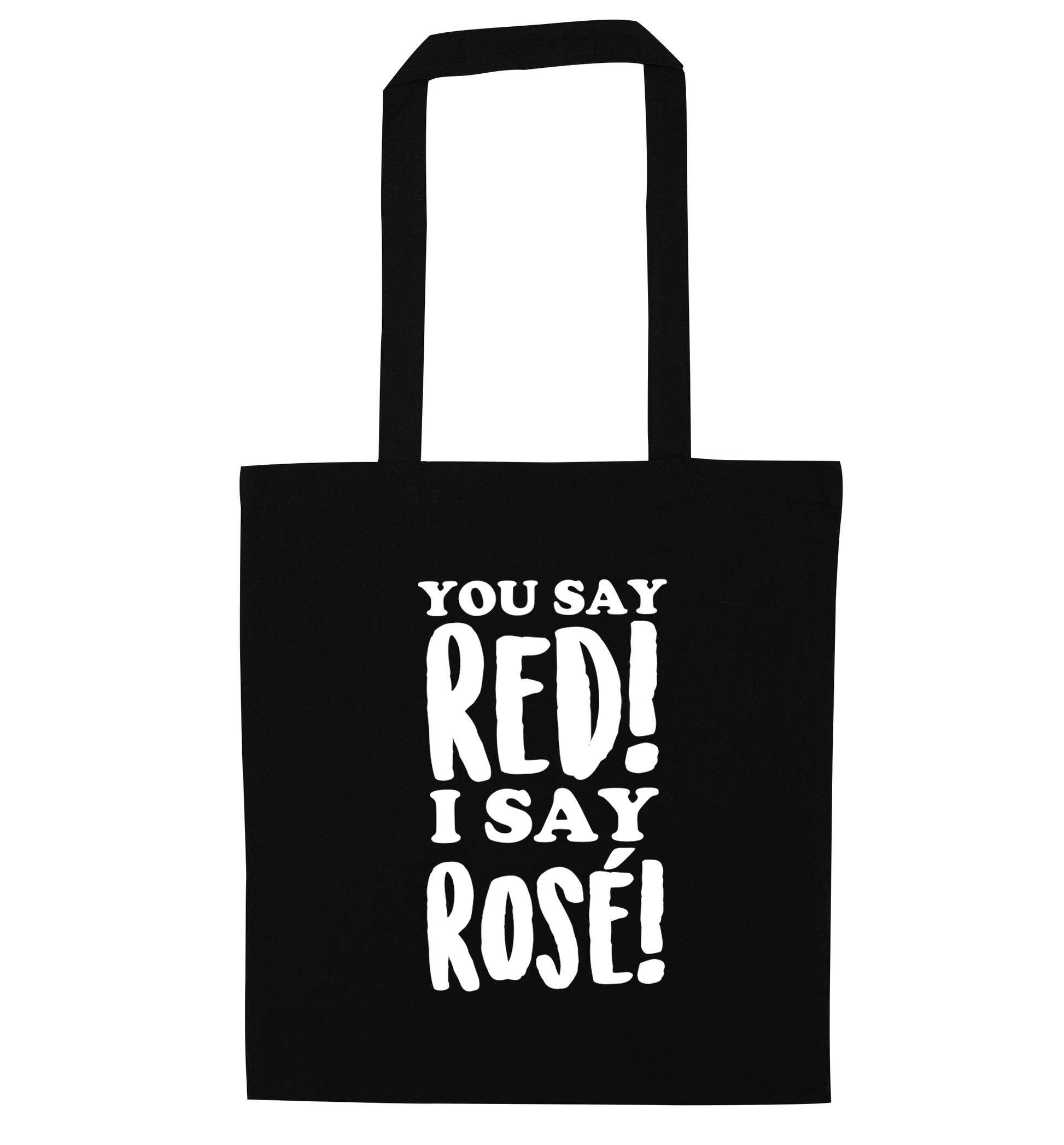 You say red I say rosÃ© black tote bag