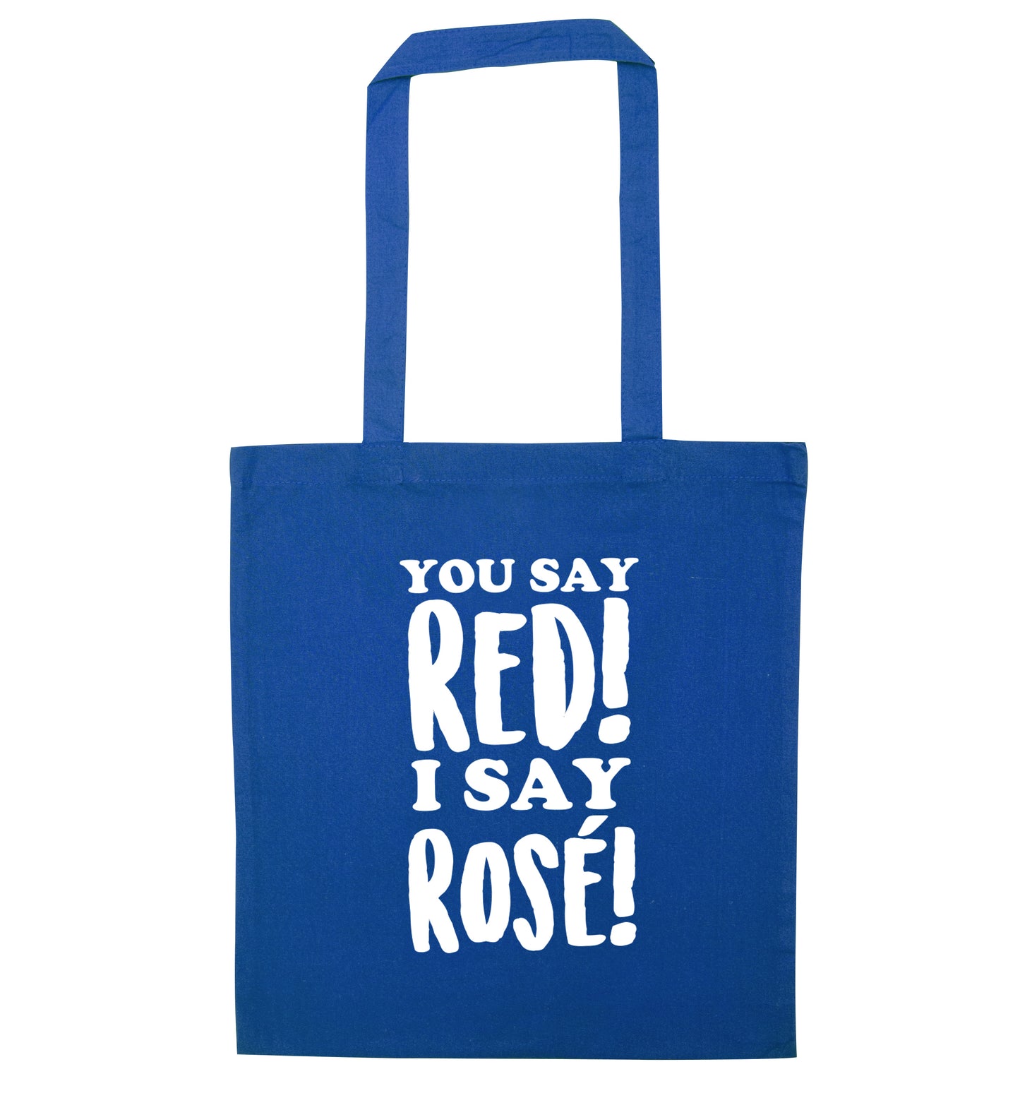 You say red I say rosÃ© blue tote bag