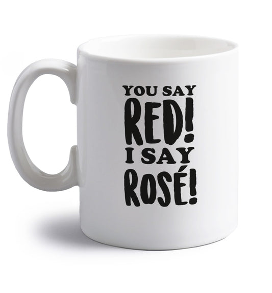 You say red I say rosÃ© right handed white ceramic mug 