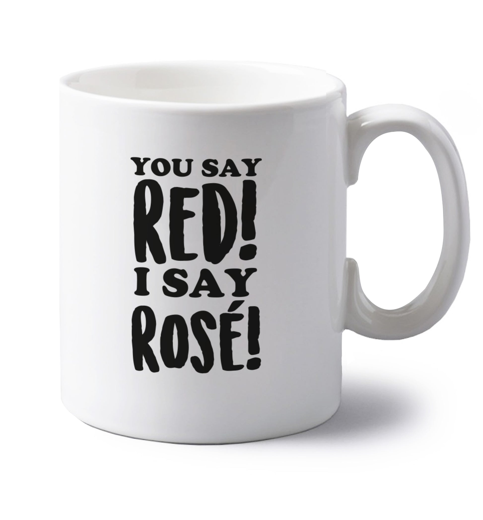 You say red I say rosÃ© left handed white ceramic mug 