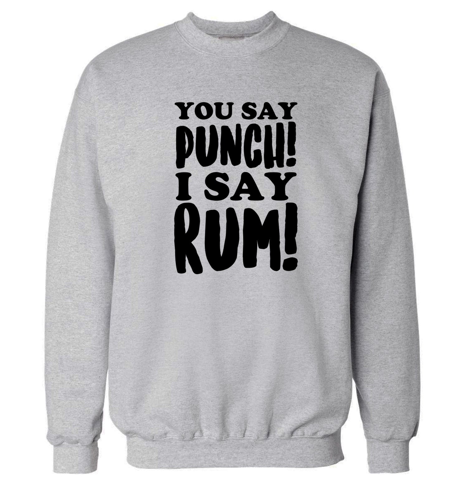 You say punch I say rum! Adult's unisex grey Sweater 2XL