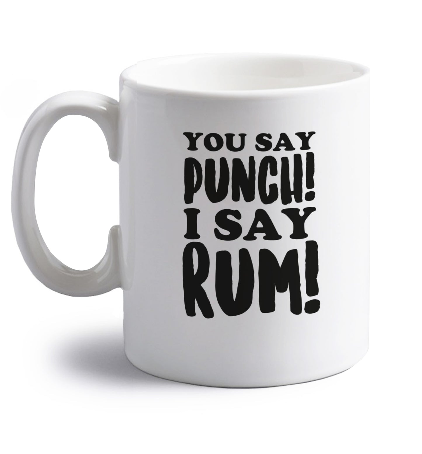 You say punch I say rum! right handed white ceramic mug 