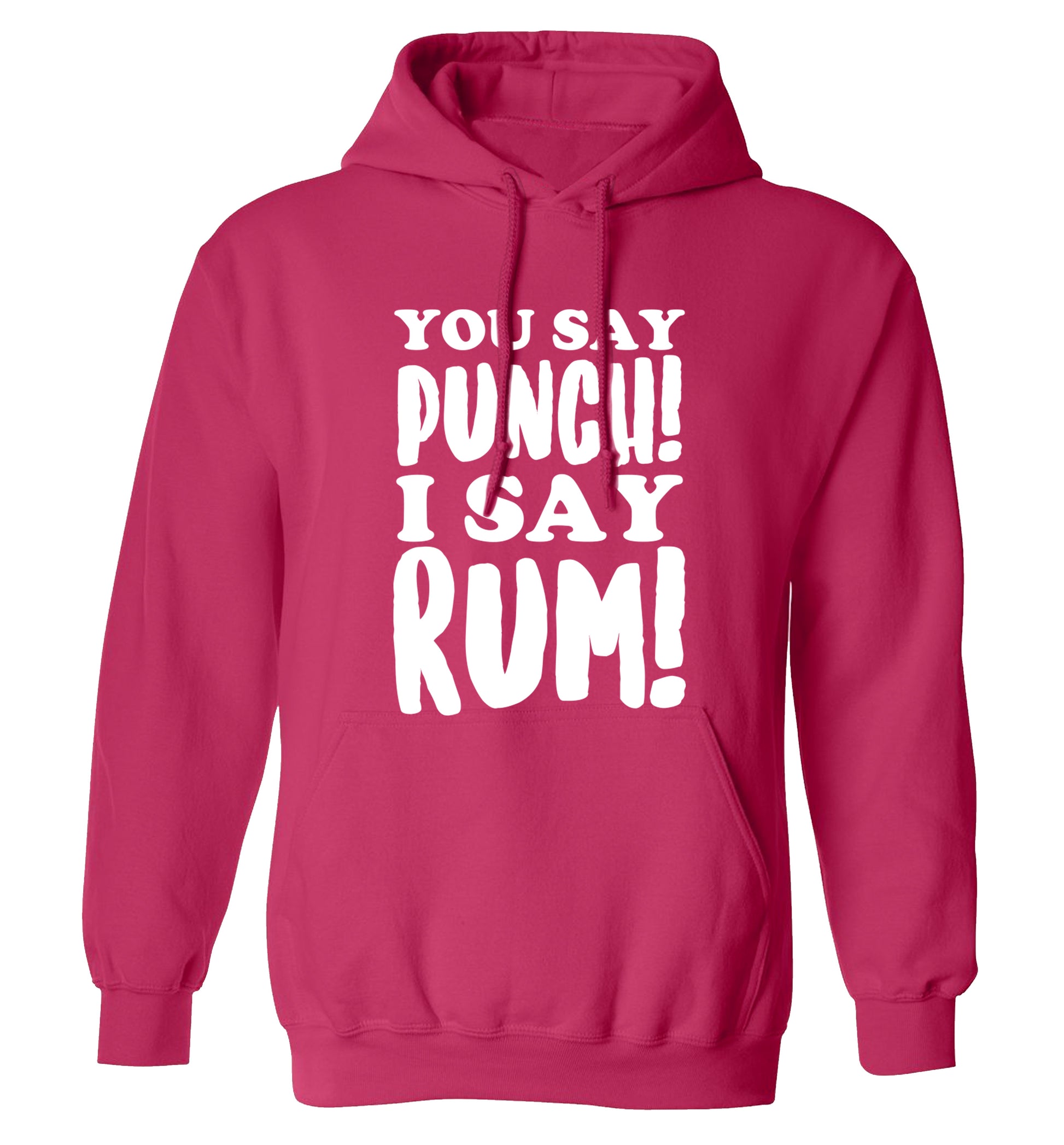 You say punch I say rum! adults unisex pink hoodie 2XL