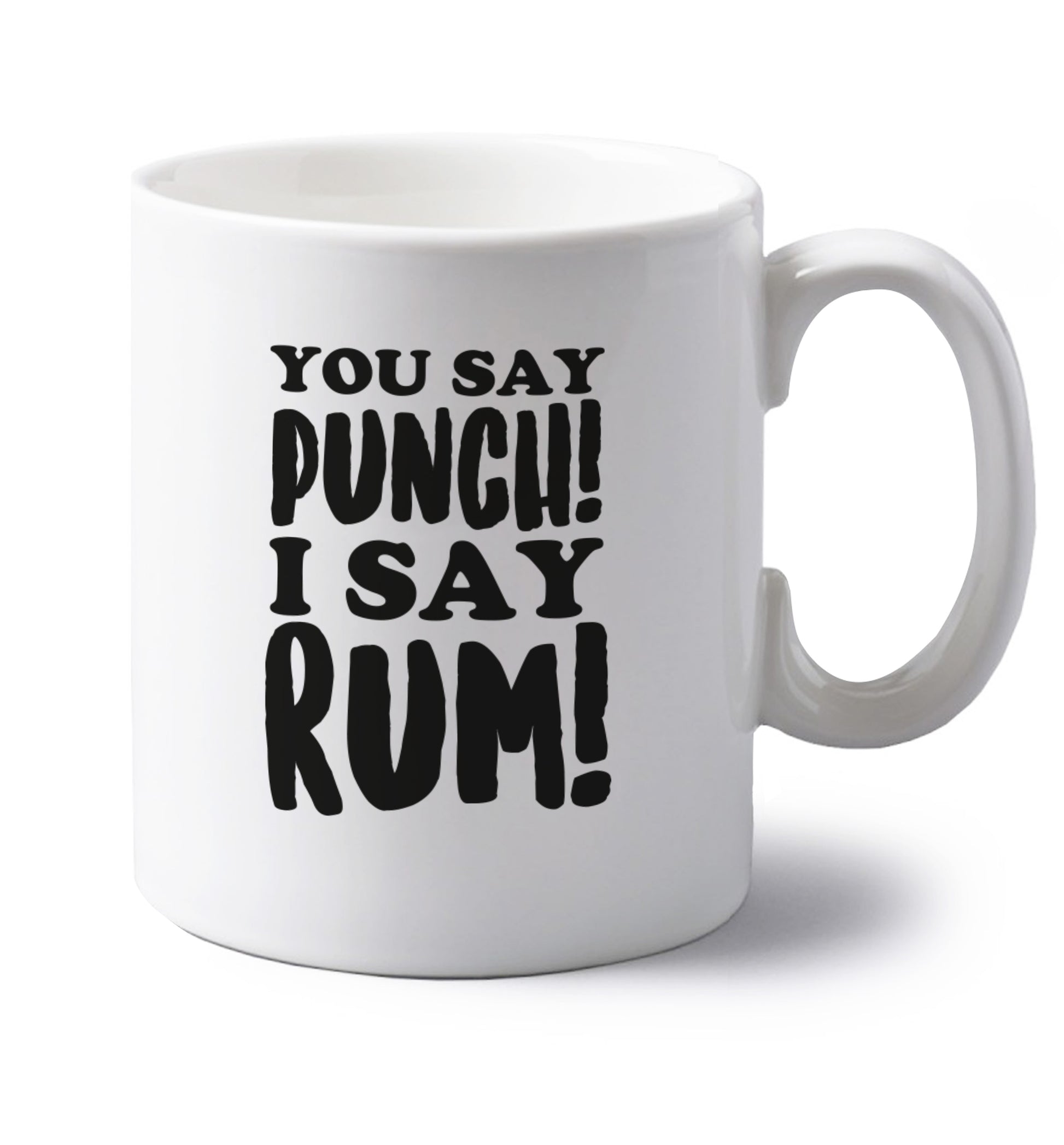 You say punch I say rum! left handed white ceramic mug 