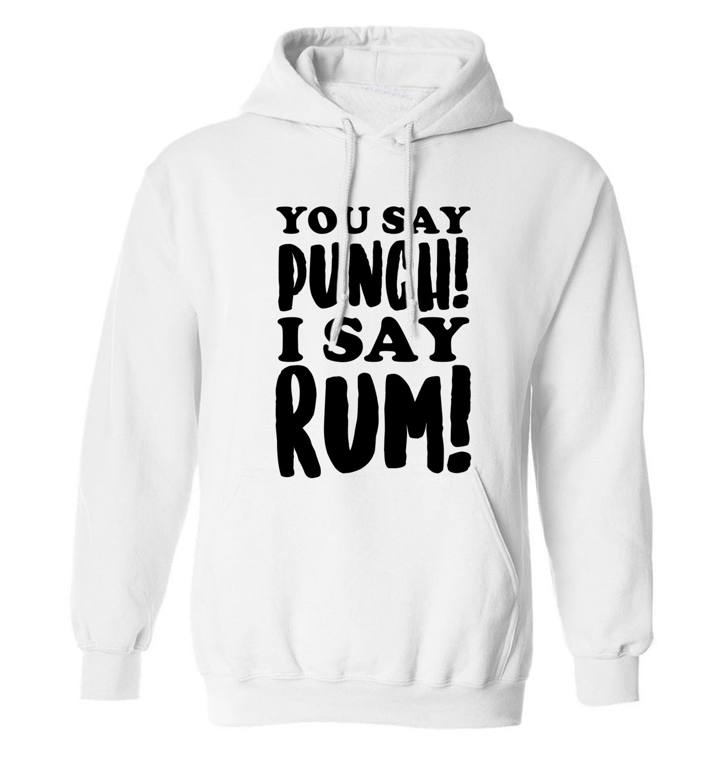 You say punch I say rum! adults unisex white hoodie 2XL