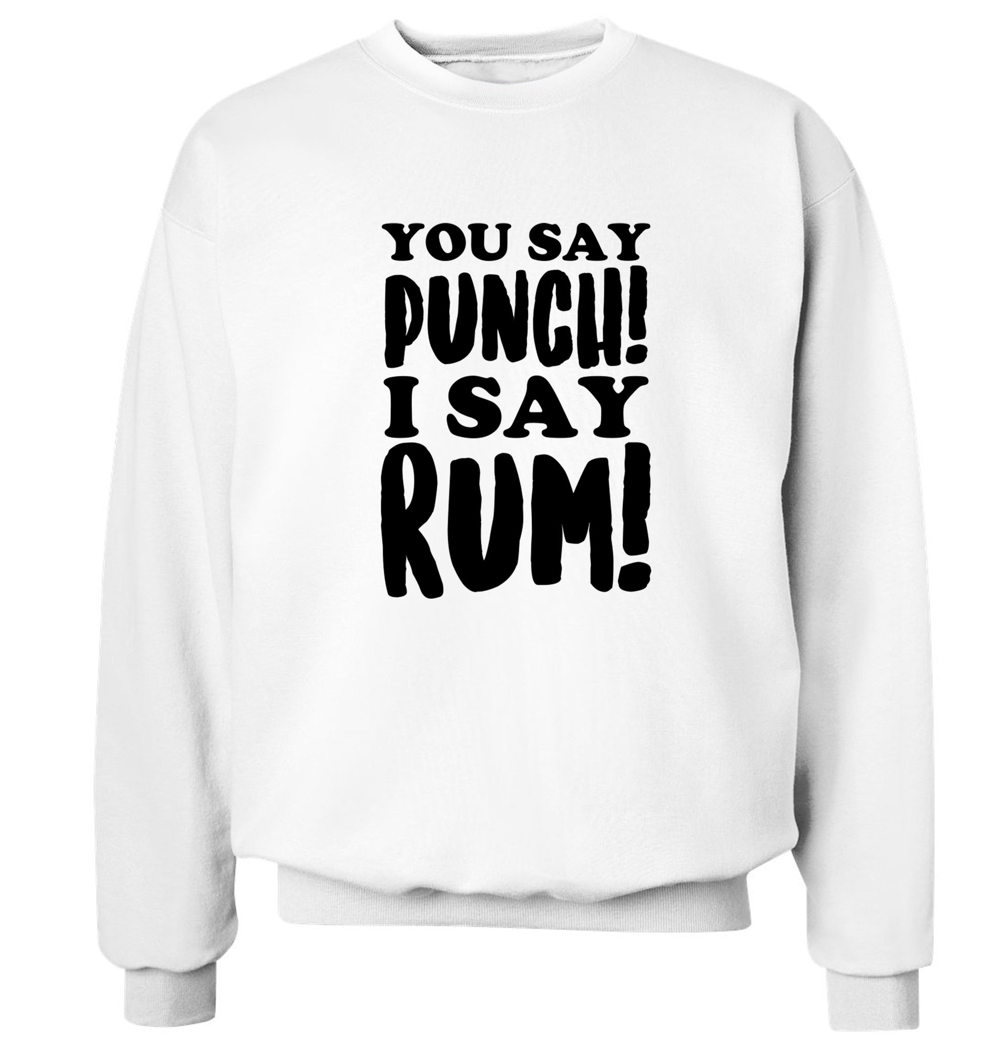 You say punch I say rum! Adult's unisex white Sweater 2XL