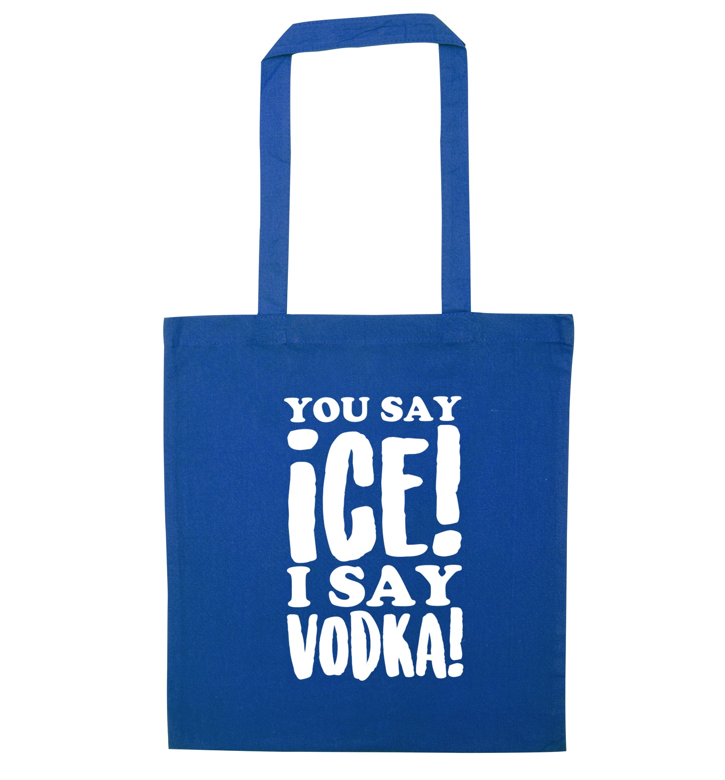 You say ice I say vodka! blue tote bag