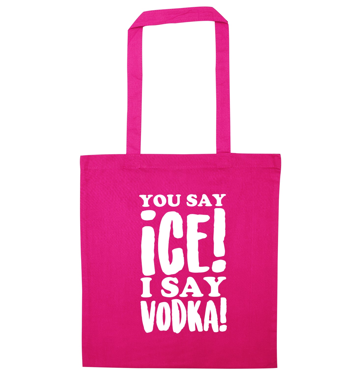 You say ice I say vodka! pink tote bag