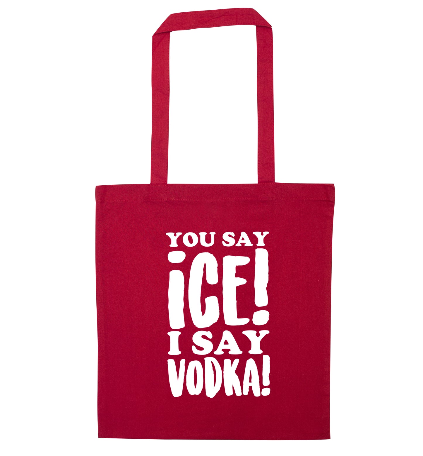 You say ice I say vodka! red tote bag