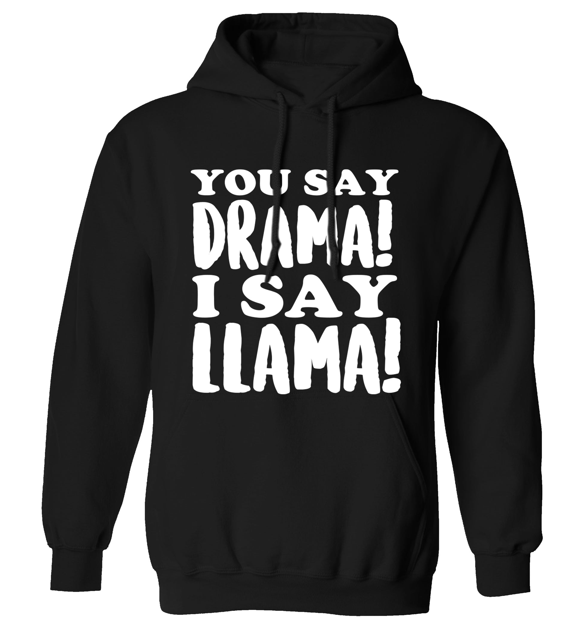 You say drama I say llama! adults unisex black hoodie 2XL