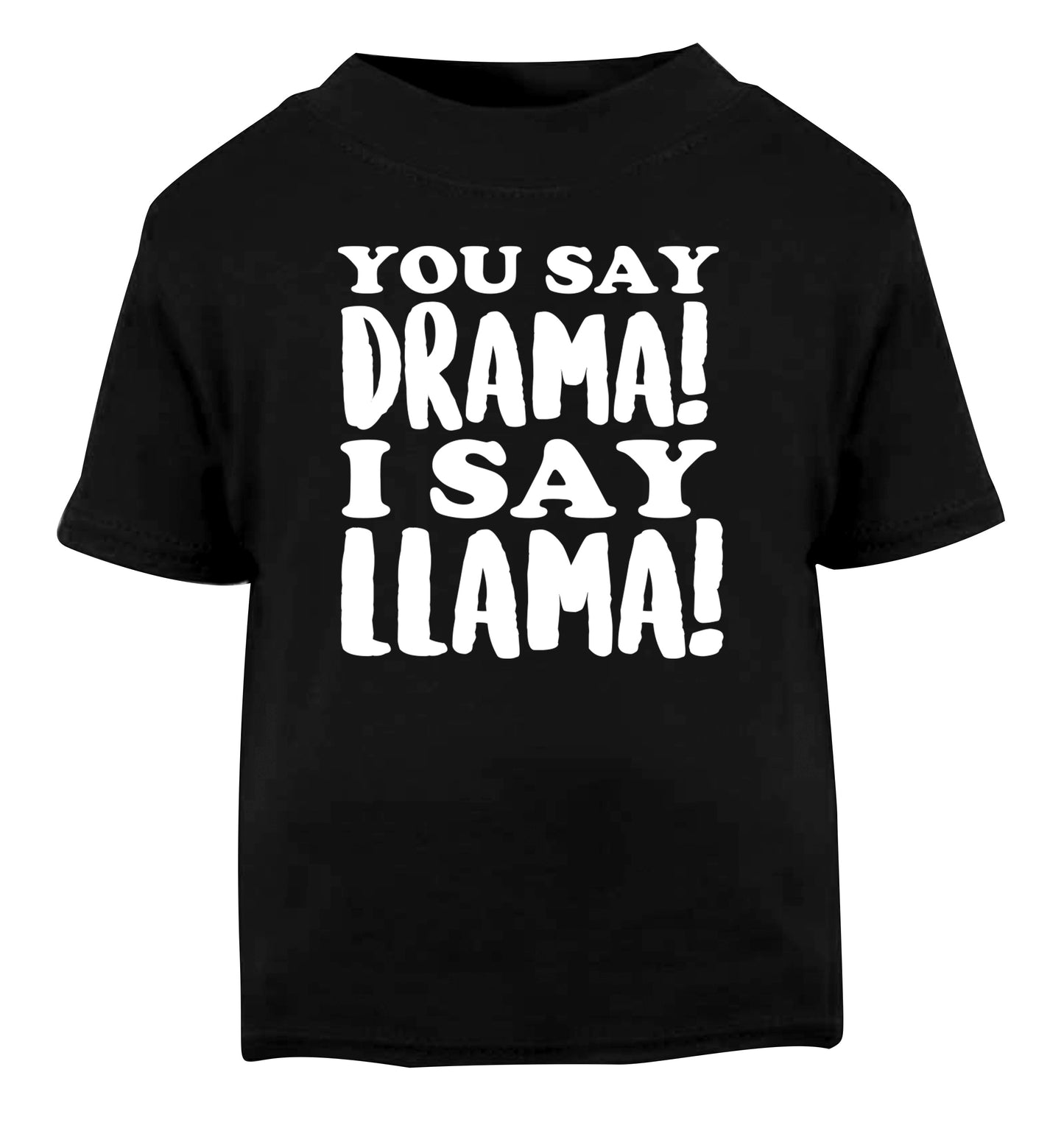 You say drama I say llama! Black Baby Toddler Tshirt 2 years
