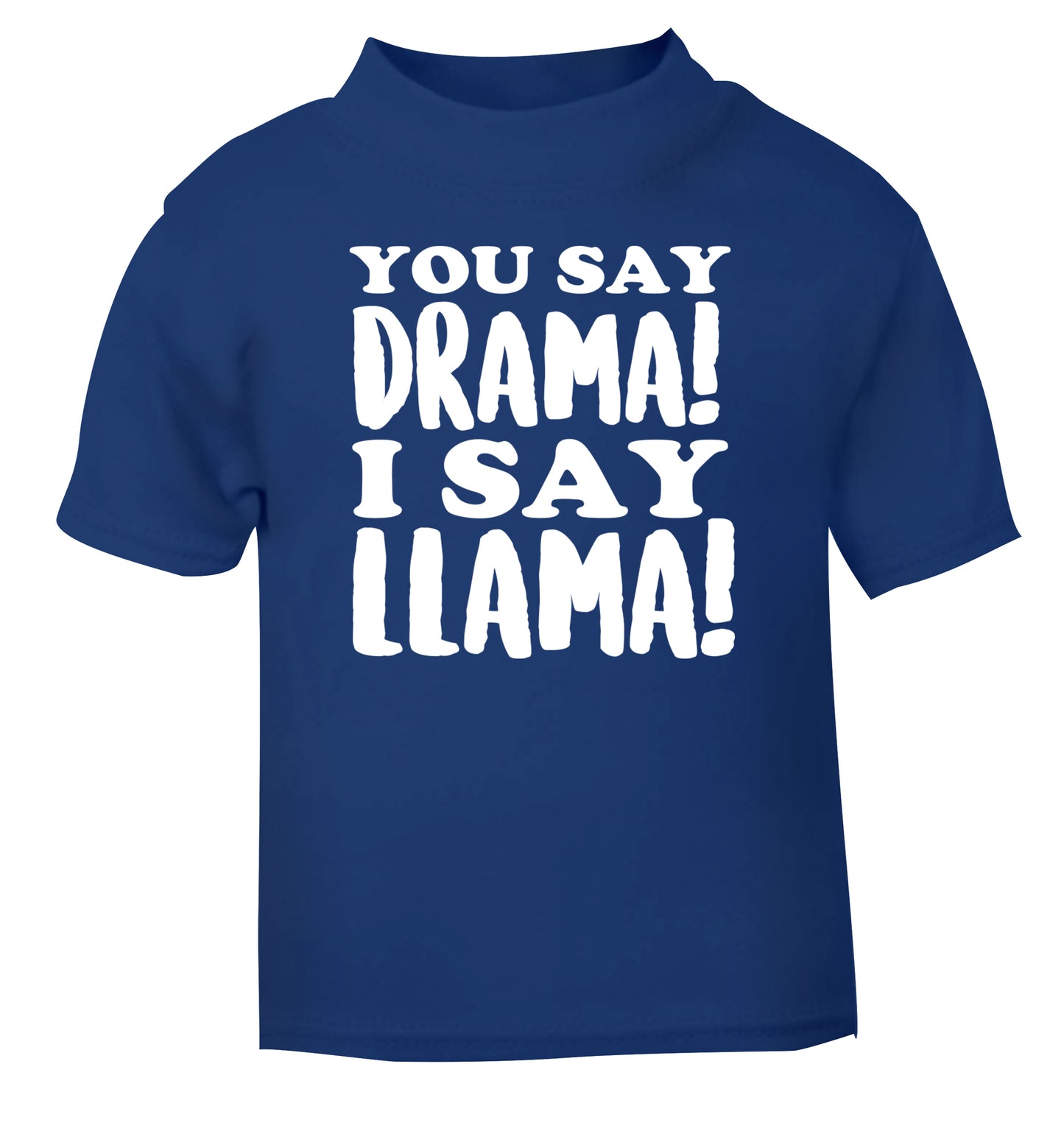 You say drama I say llama! blue Baby Toddler Tshirt 2 Years
