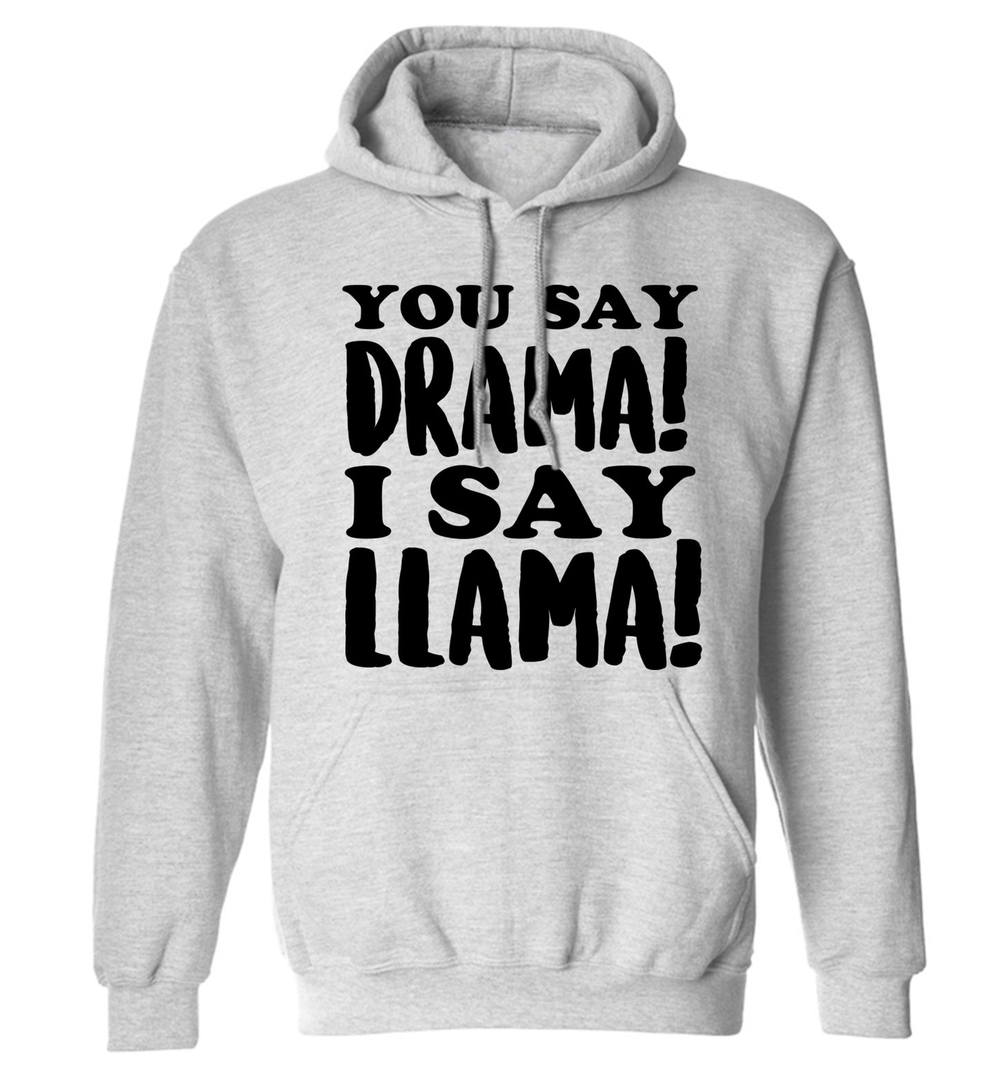 You say drama I say llama! adults unisex grey hoodie 2XL