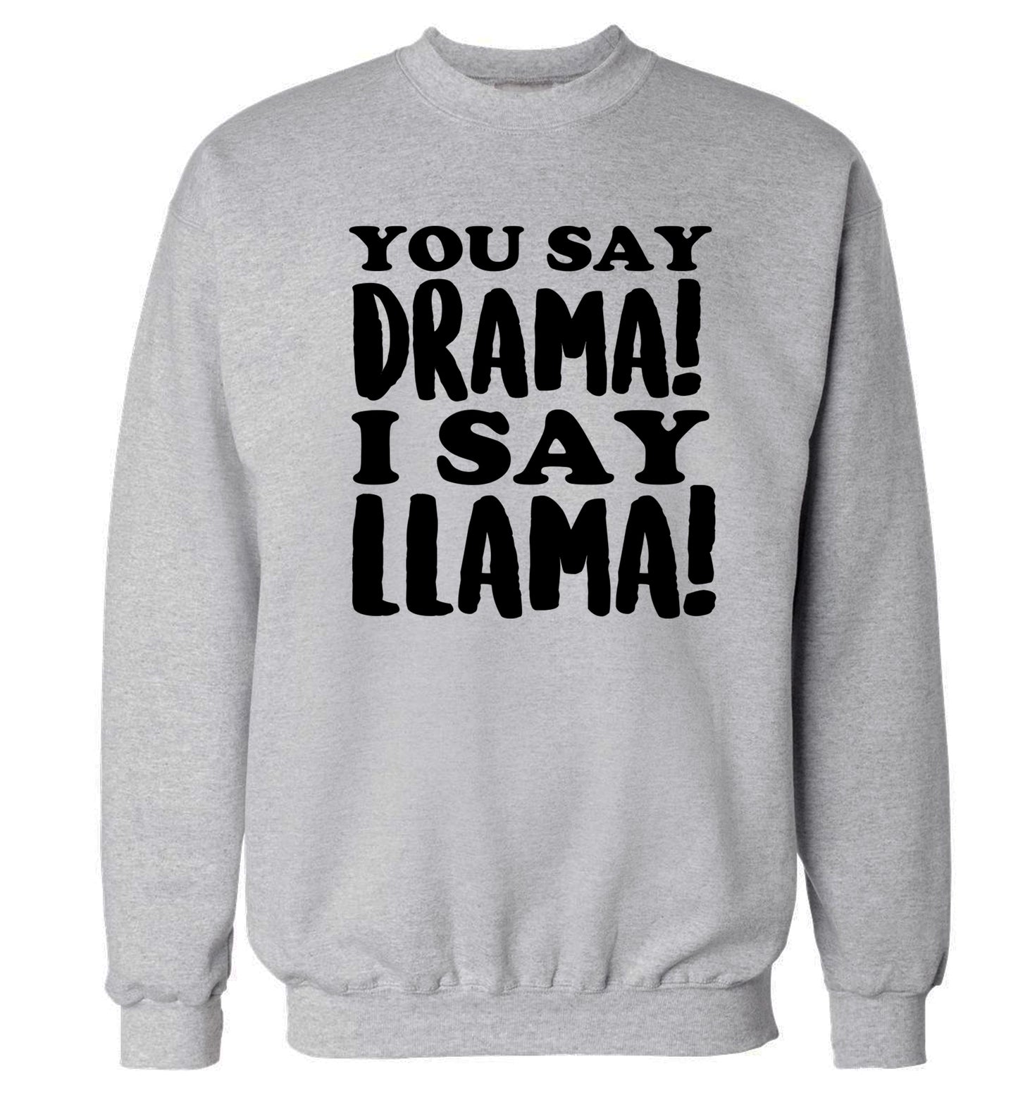 You say drama I say llama! Adult's unisex grey Sweater 2XL