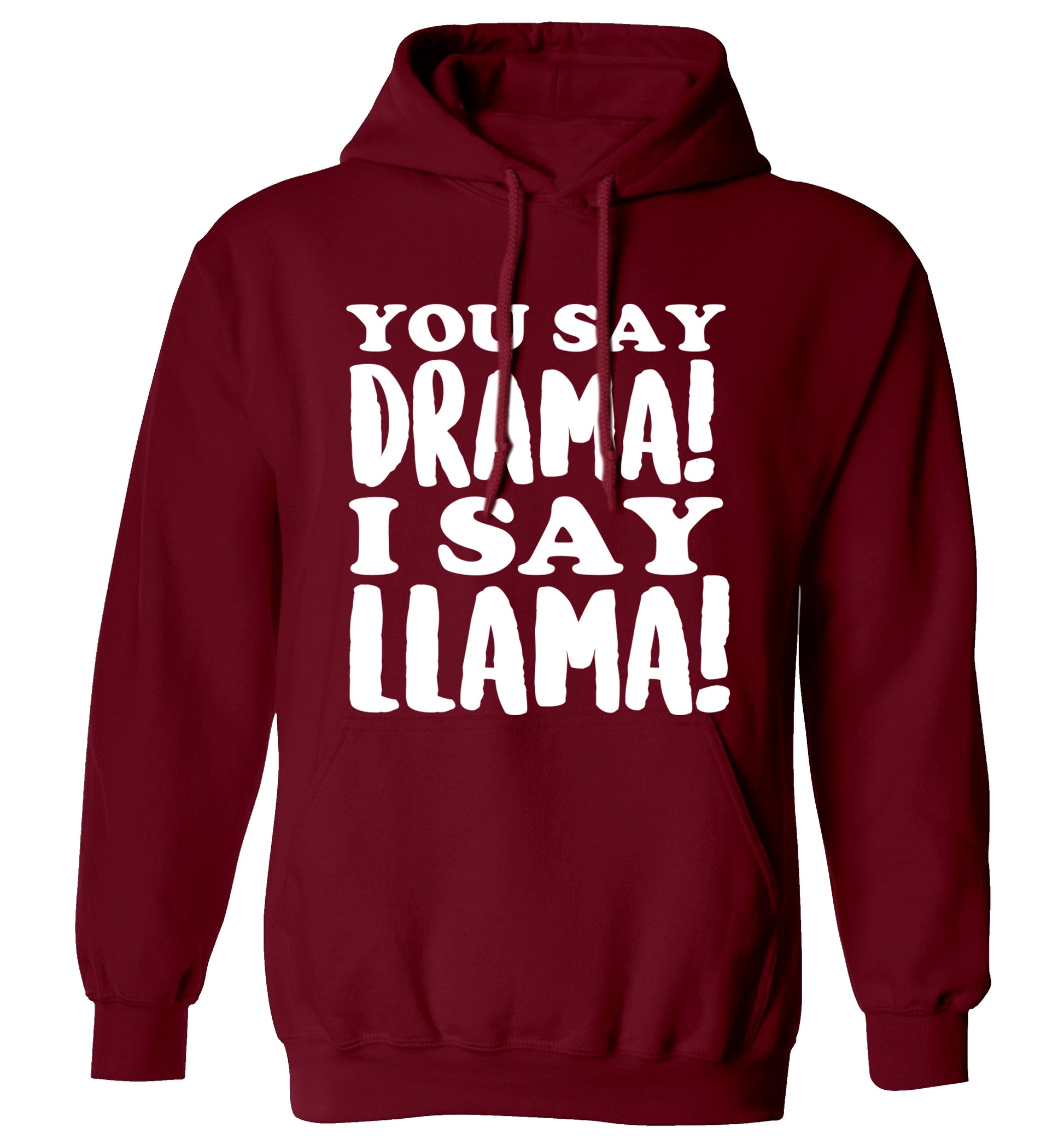 You say drama I say llama! adults unisex maroon hoodie 2XL