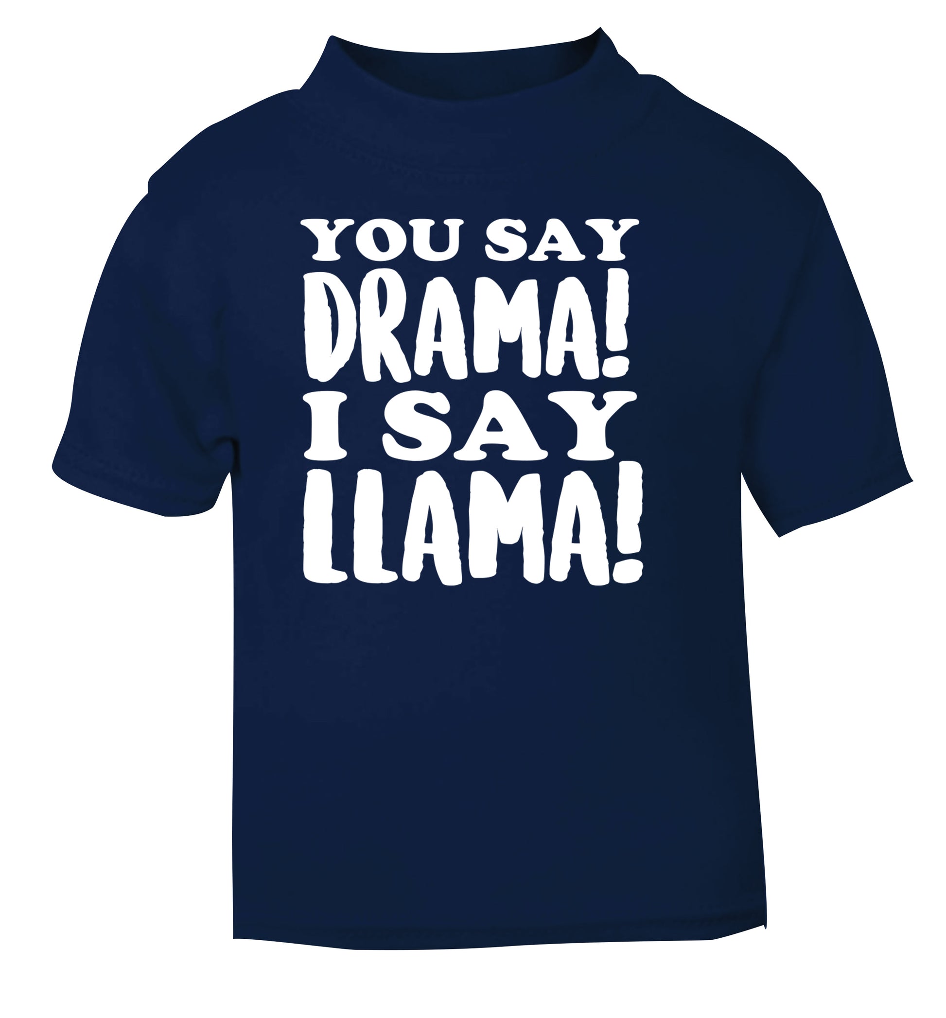 You say drama I say llama! navy Baby Toddler Tshirt 2 Years