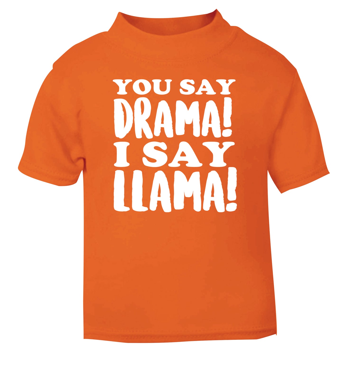 You say drama I say llama! orange Baby Toddler Tshirt 2 Years