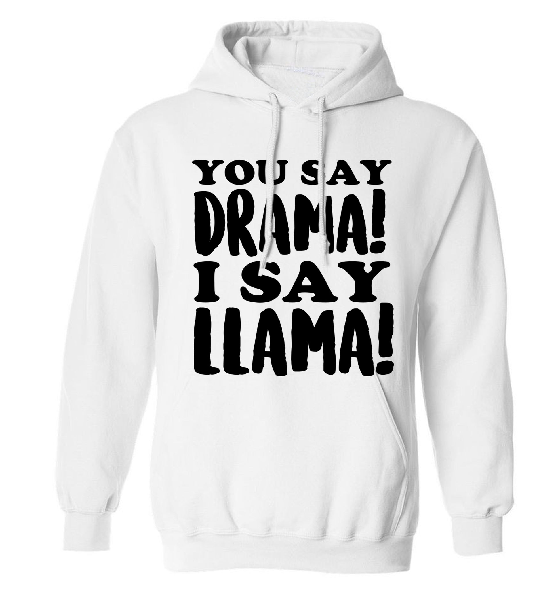 You say drama I say llama! adults unisex white hoodie 2XL