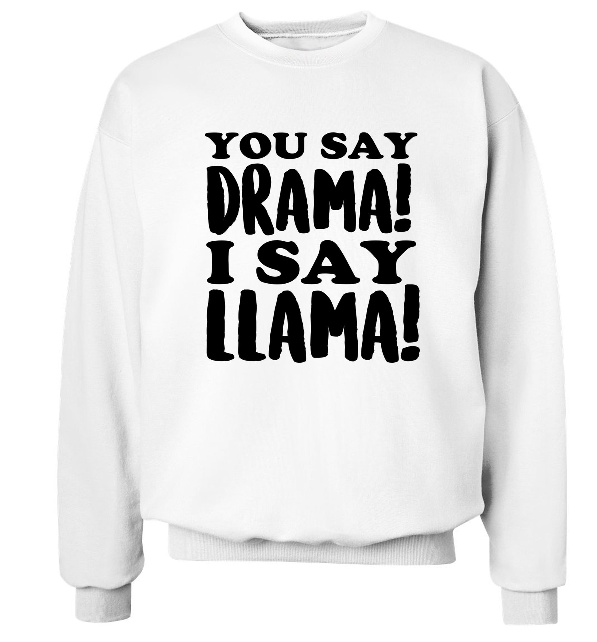 You say drama I say llama! Adult's unisex white Sweater 2XL