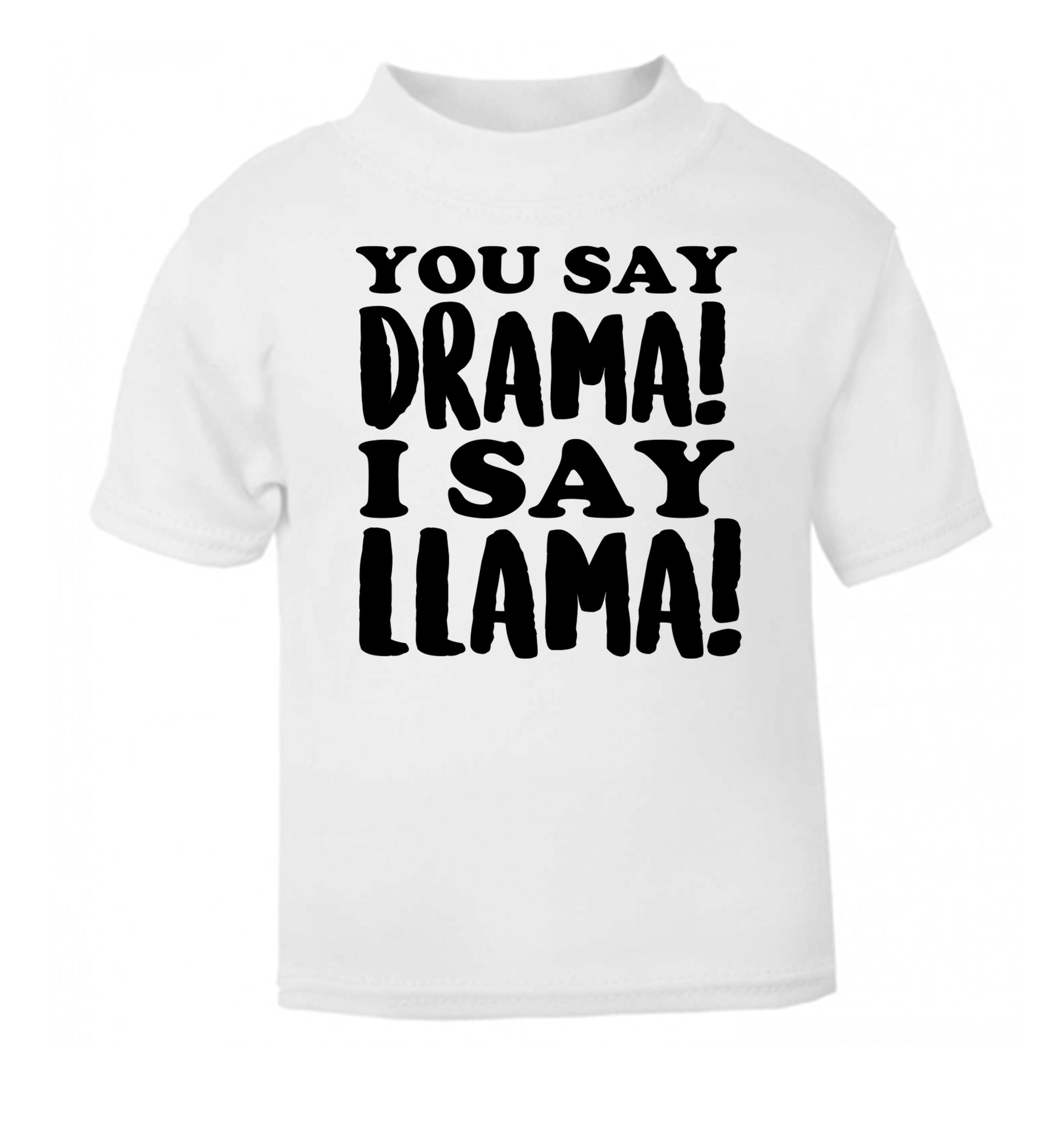 You say drama I say llama! white Baby Toddler Tshirt 2 Years