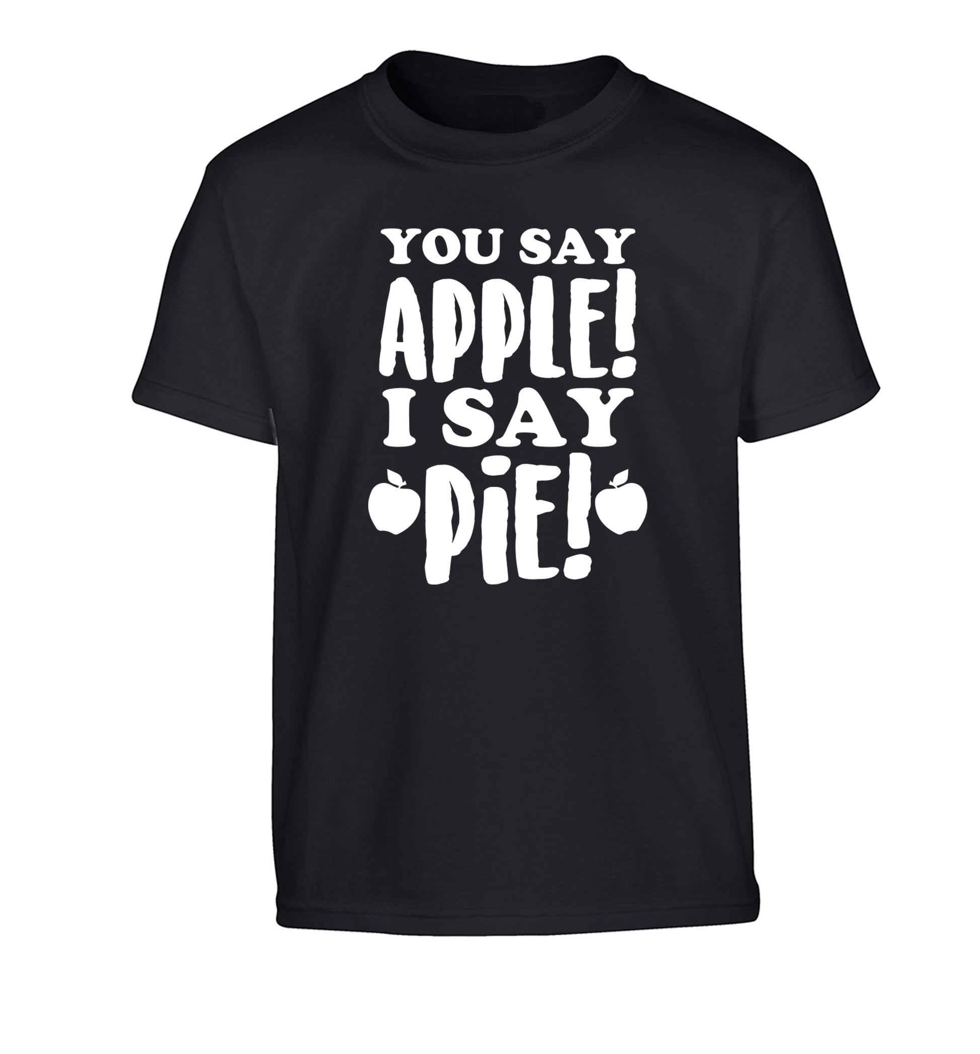 You say apple I say pie! Children's black Tshirt 12-14 Years