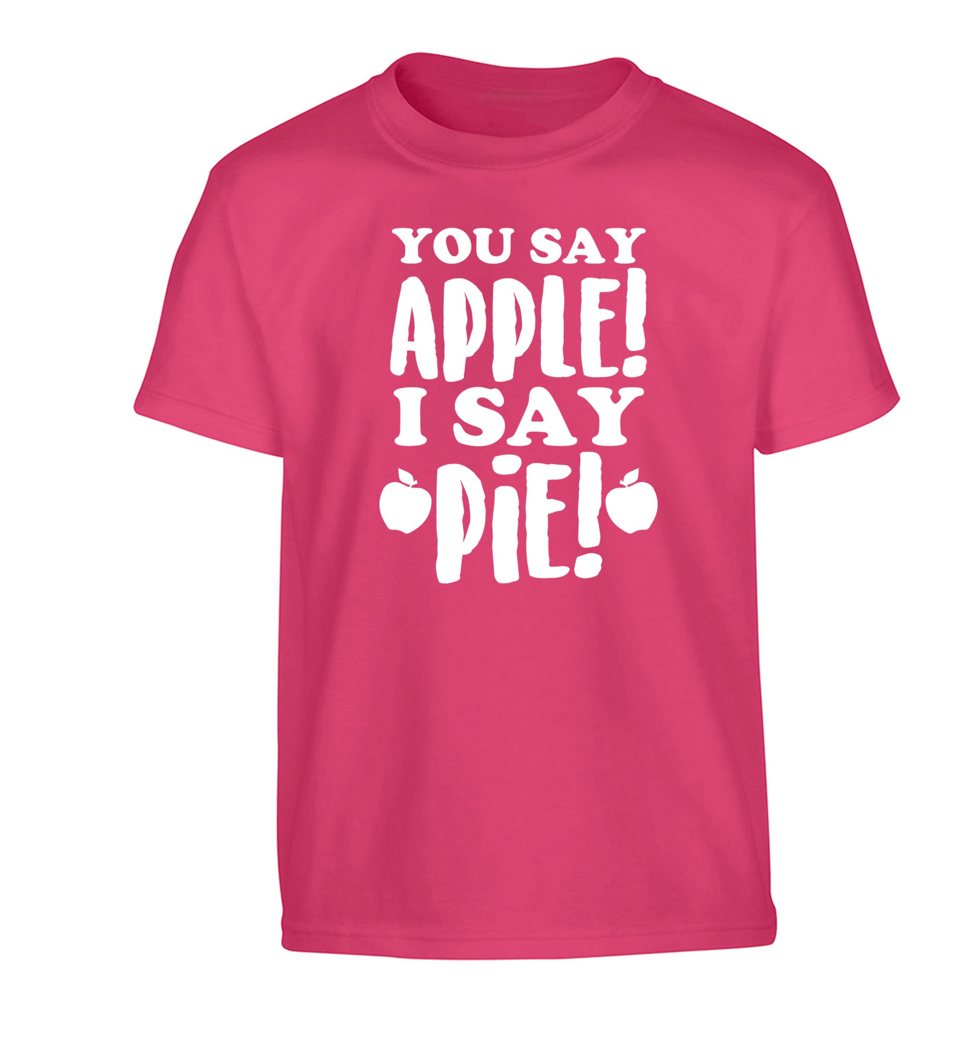 You say apple I say pie! Children's pink Tshirt 12-14 Years
