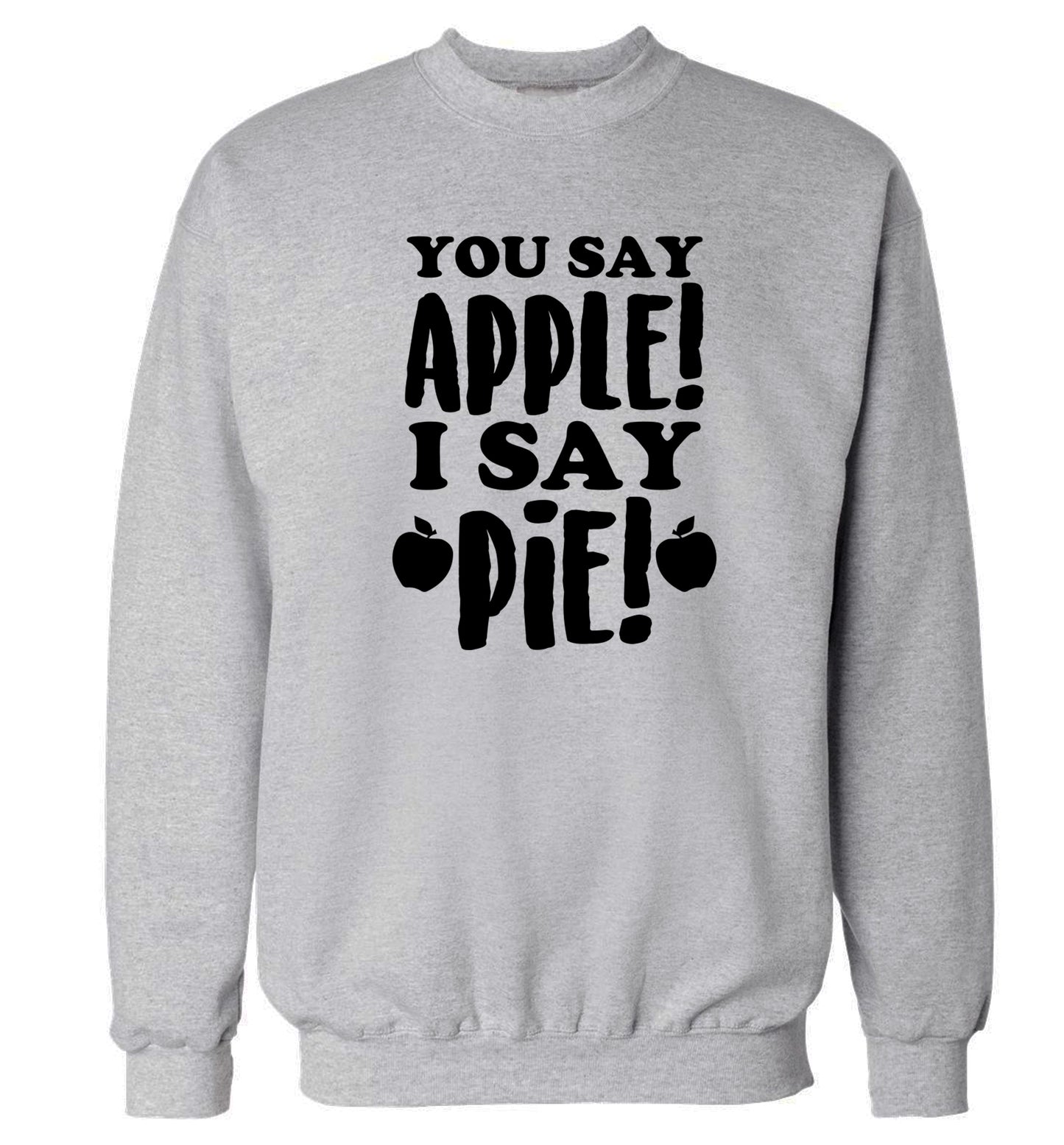 You say apple I say pie! Adult's unisex grey Sweater 2XL