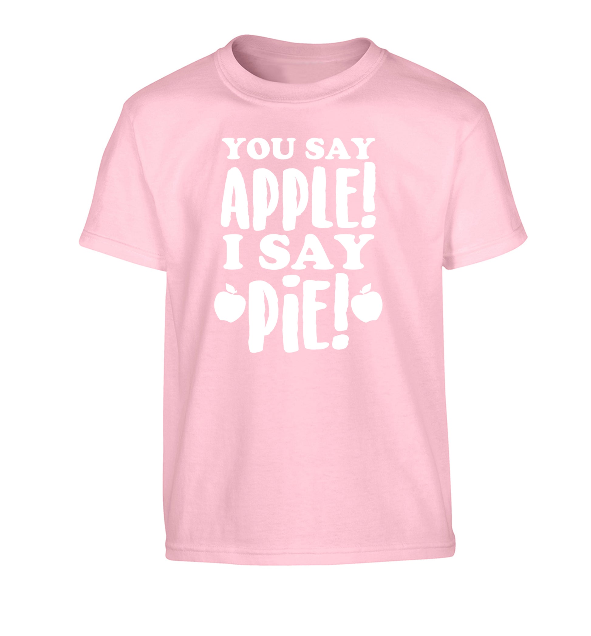 You say apple I say pie! Children's light pink Tshirt 12-14 Years