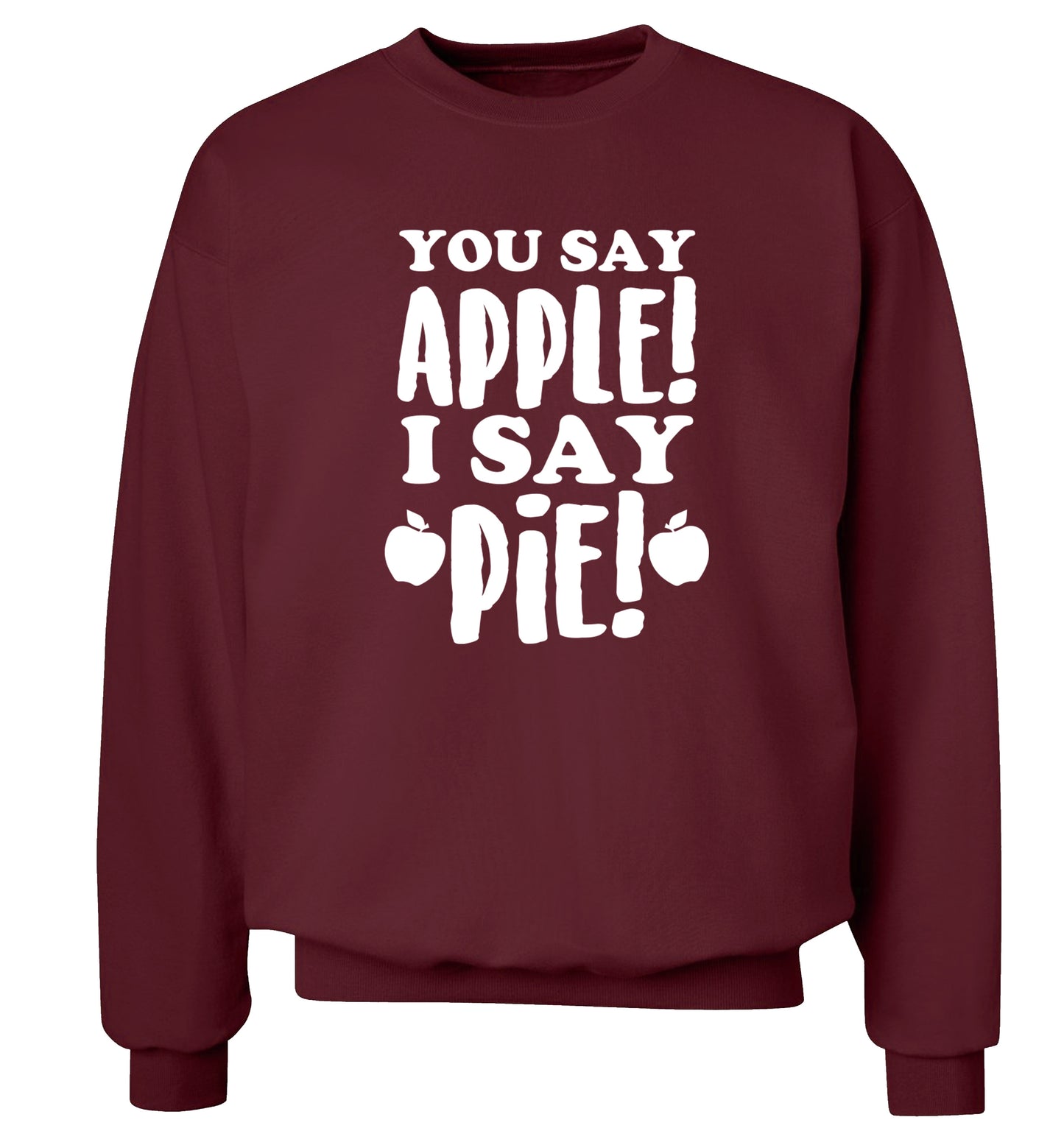 You say apple I say pie! Adult's unisex maroon Sweater 2XL