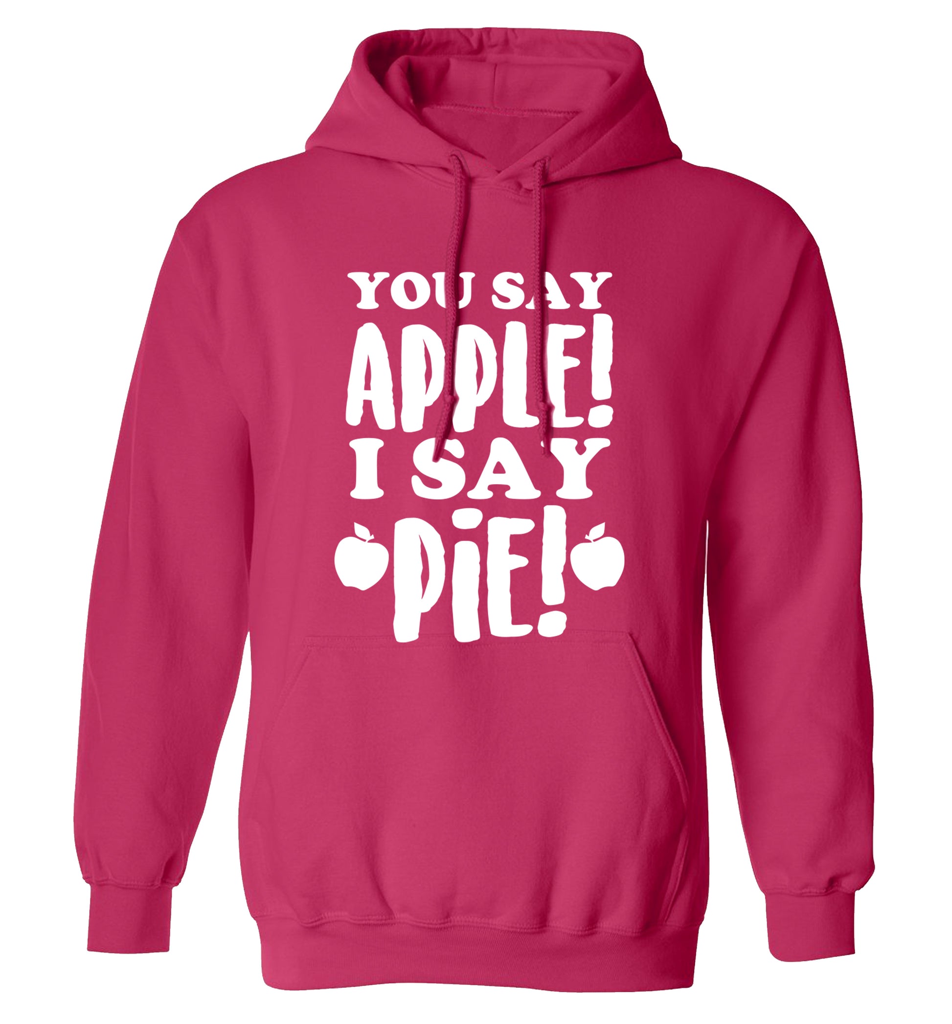 You say apple I say pie! adults unisex pink hoodie 2XL