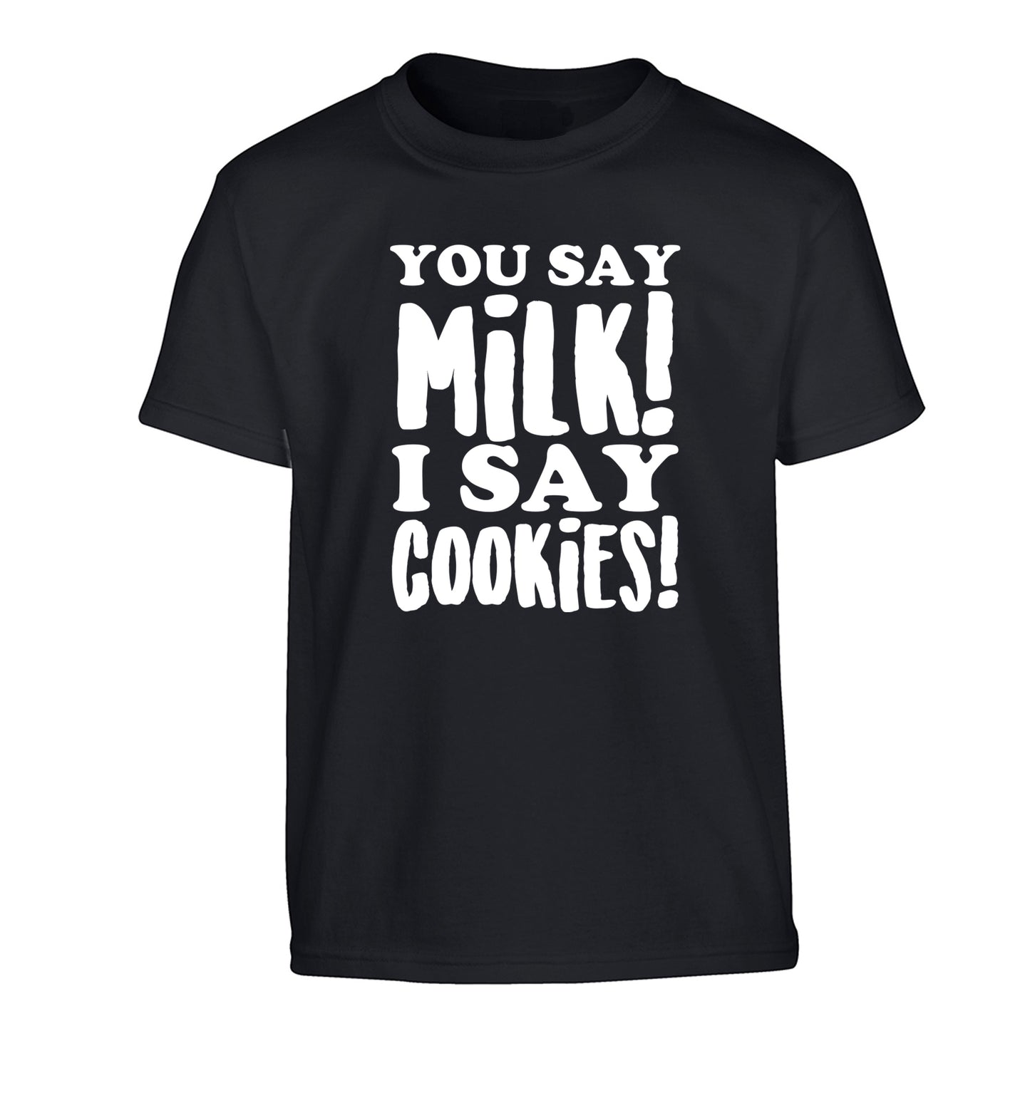 You say milk I say cookies! Children's black Tshirt 12-14 Years