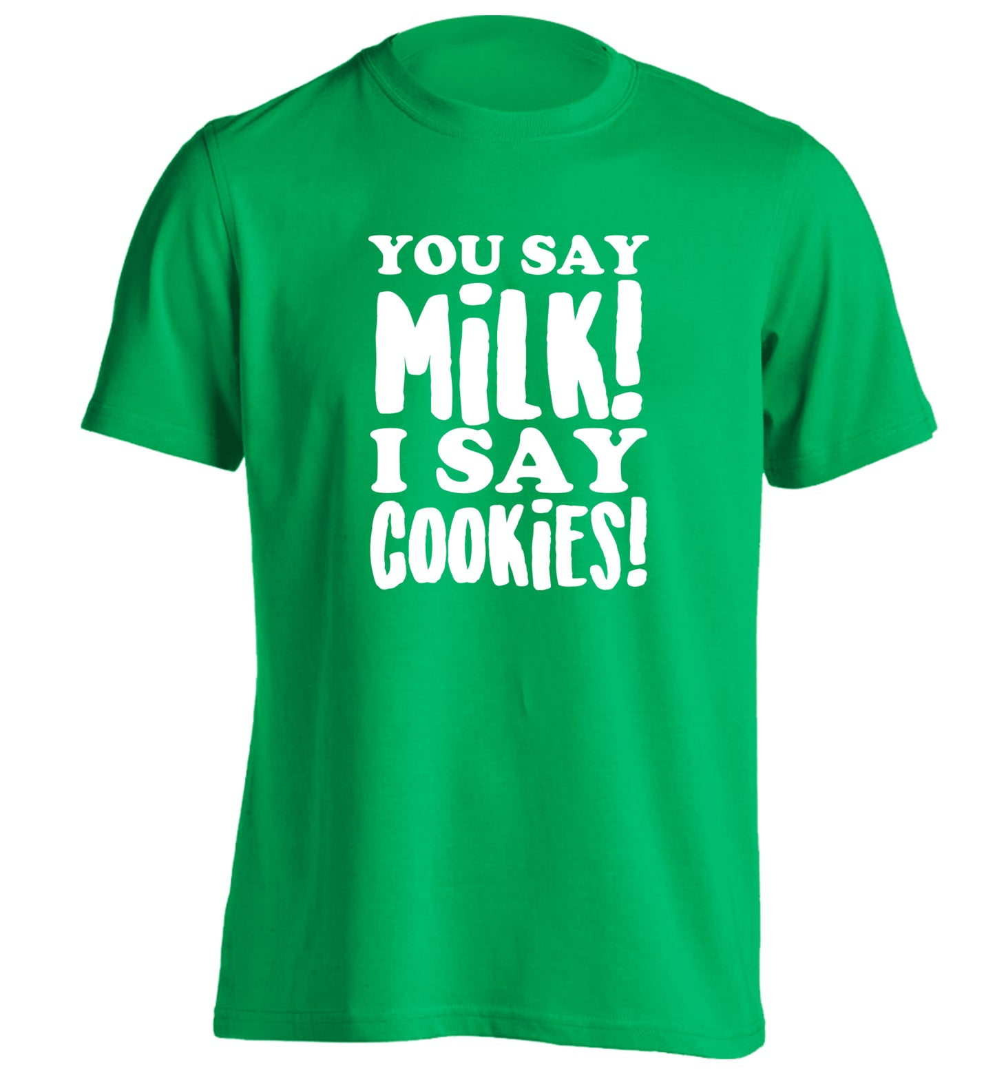 You say milk I say cookies! adults unisex green Tshirt 2XL