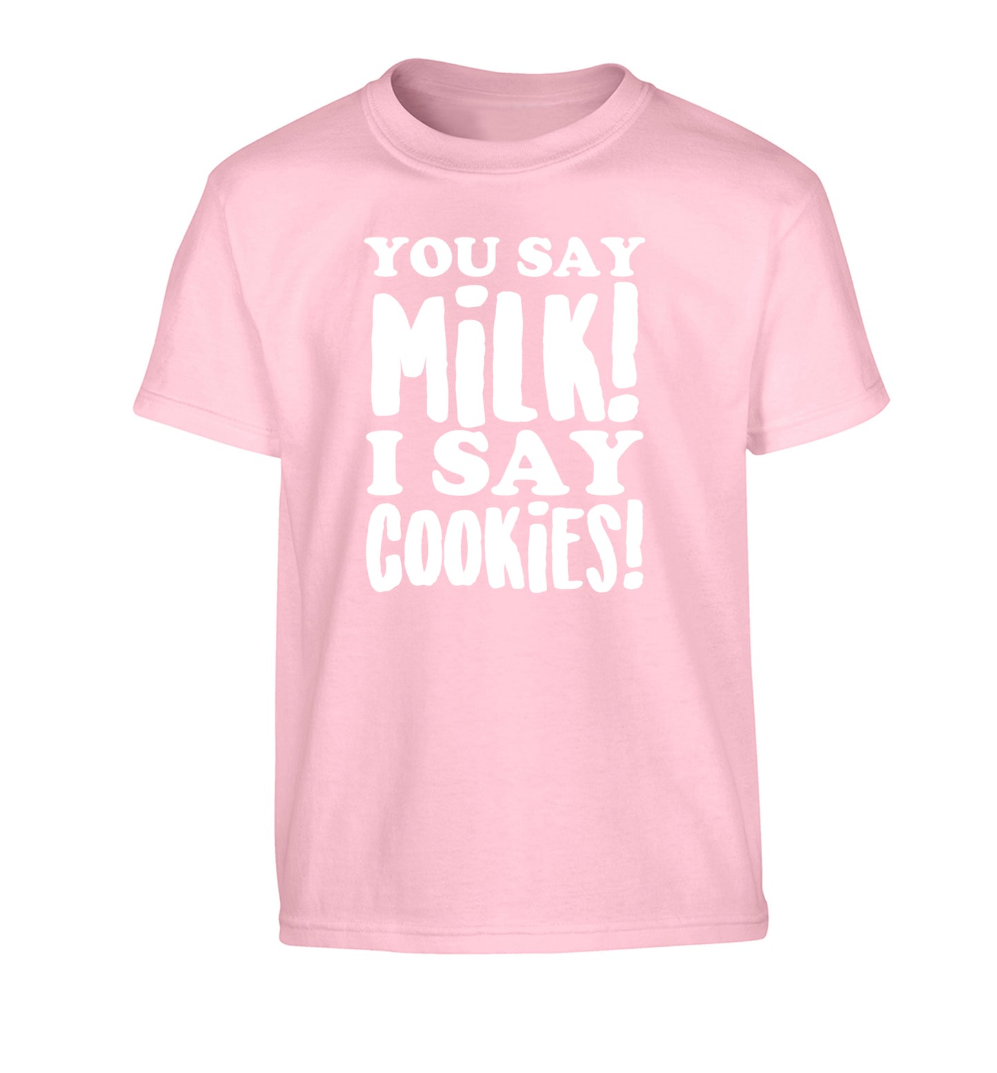 You say milk I say cookies! Children's light pink Tshirt 12-14 Years