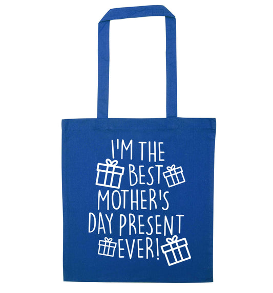 I'm the best mother's day present ever! blue tote bag
