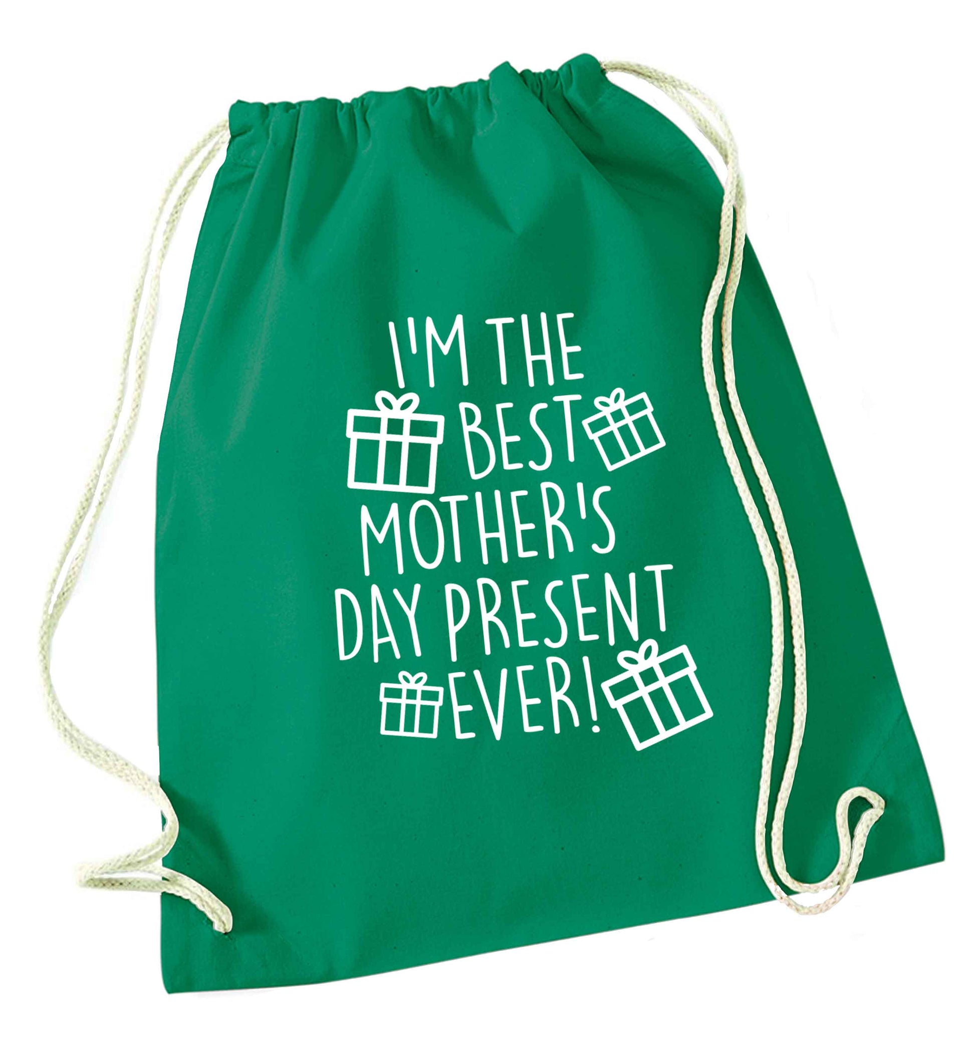 I'm the best mother's day present ever! green drawstring bag