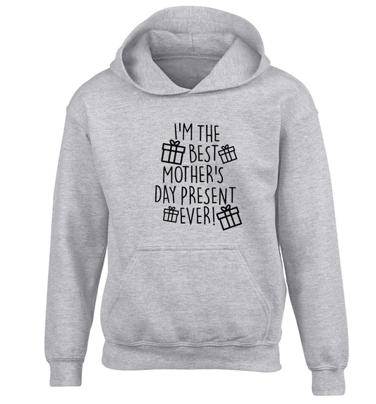 I'm the best mother's day present ever! children's grey hoodie 12-13 Years