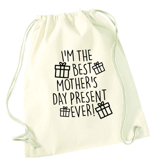 I'm the best mother's day present ever! natural drawstring bag
