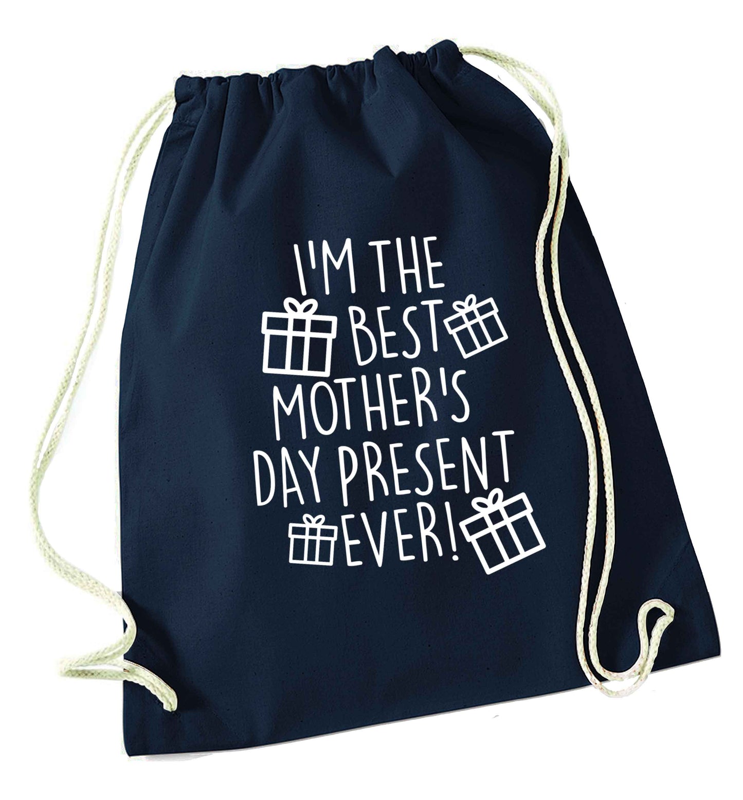 I'm the best mother's day present ever! navy drawstring bag
