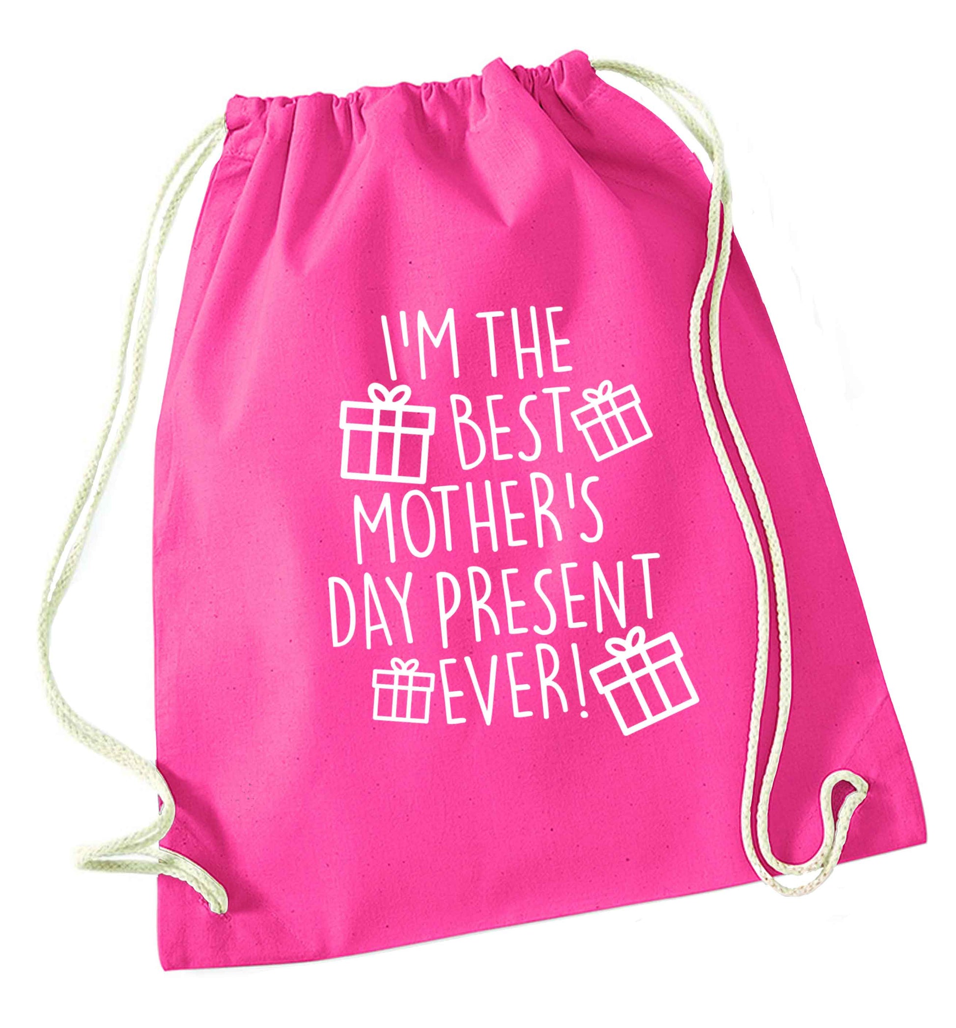 I'm the best mother's day present ever! pink drawstring bag