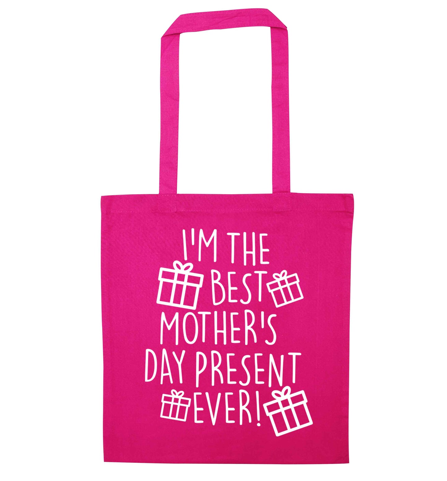 I'm the best mother's day present ever! pink tote bag